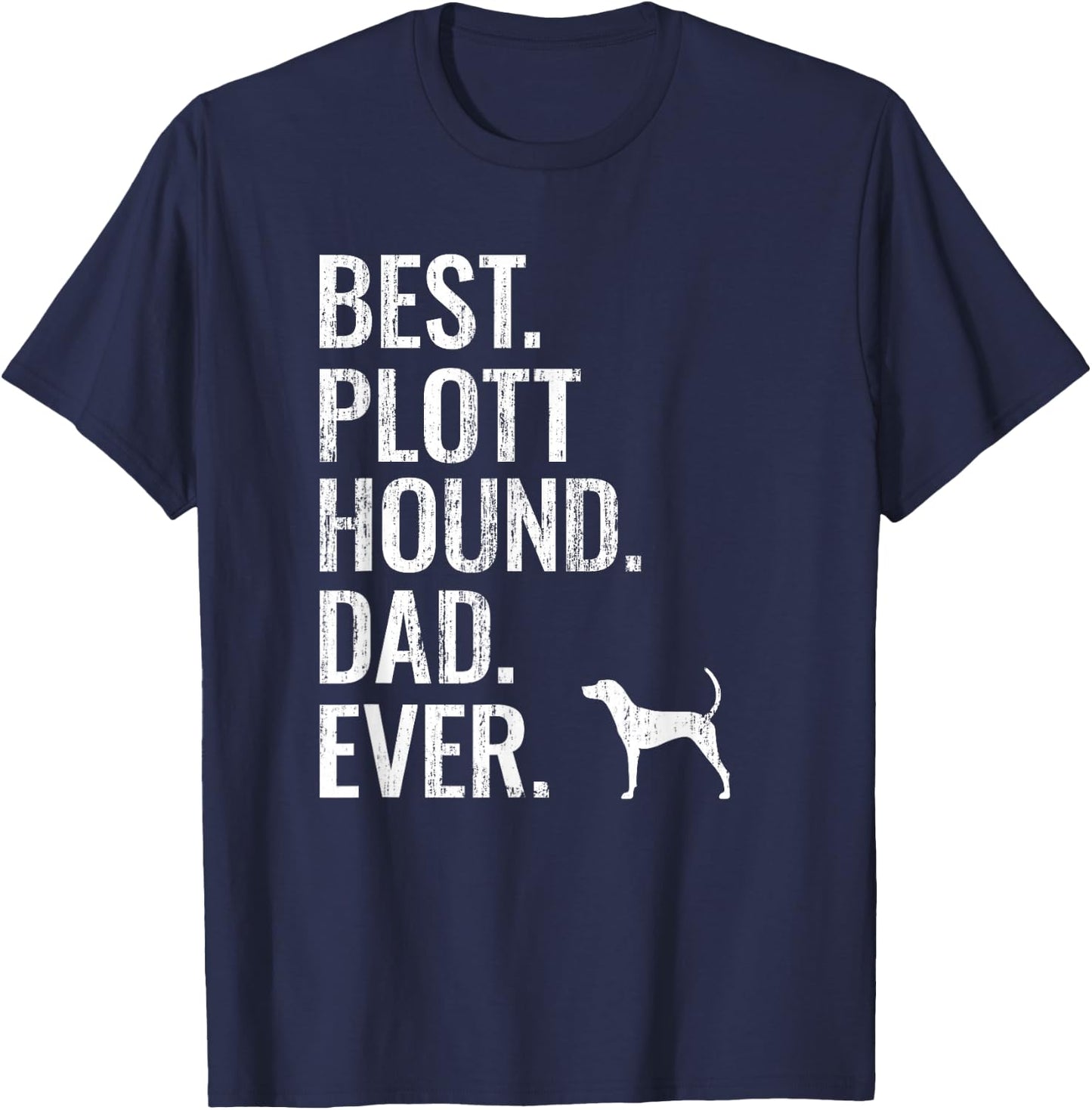 Best Plott Hound Dad Ever - Cool Dog Owner Gift T-Shirt - T-Shirt | Navy