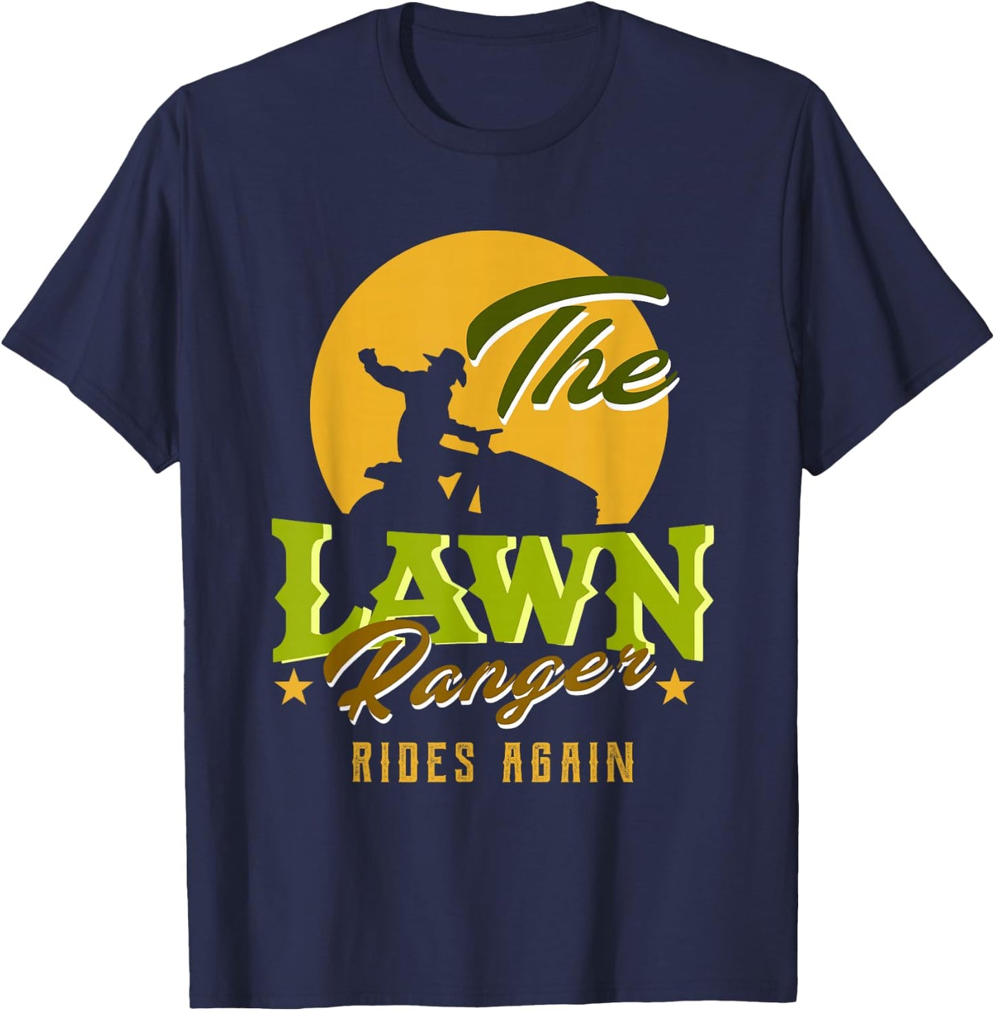 The Lawn Ranger Rides Again | Funny Lawn Mower Lawn Tractor T-Shirt - T-Shirt | Navy