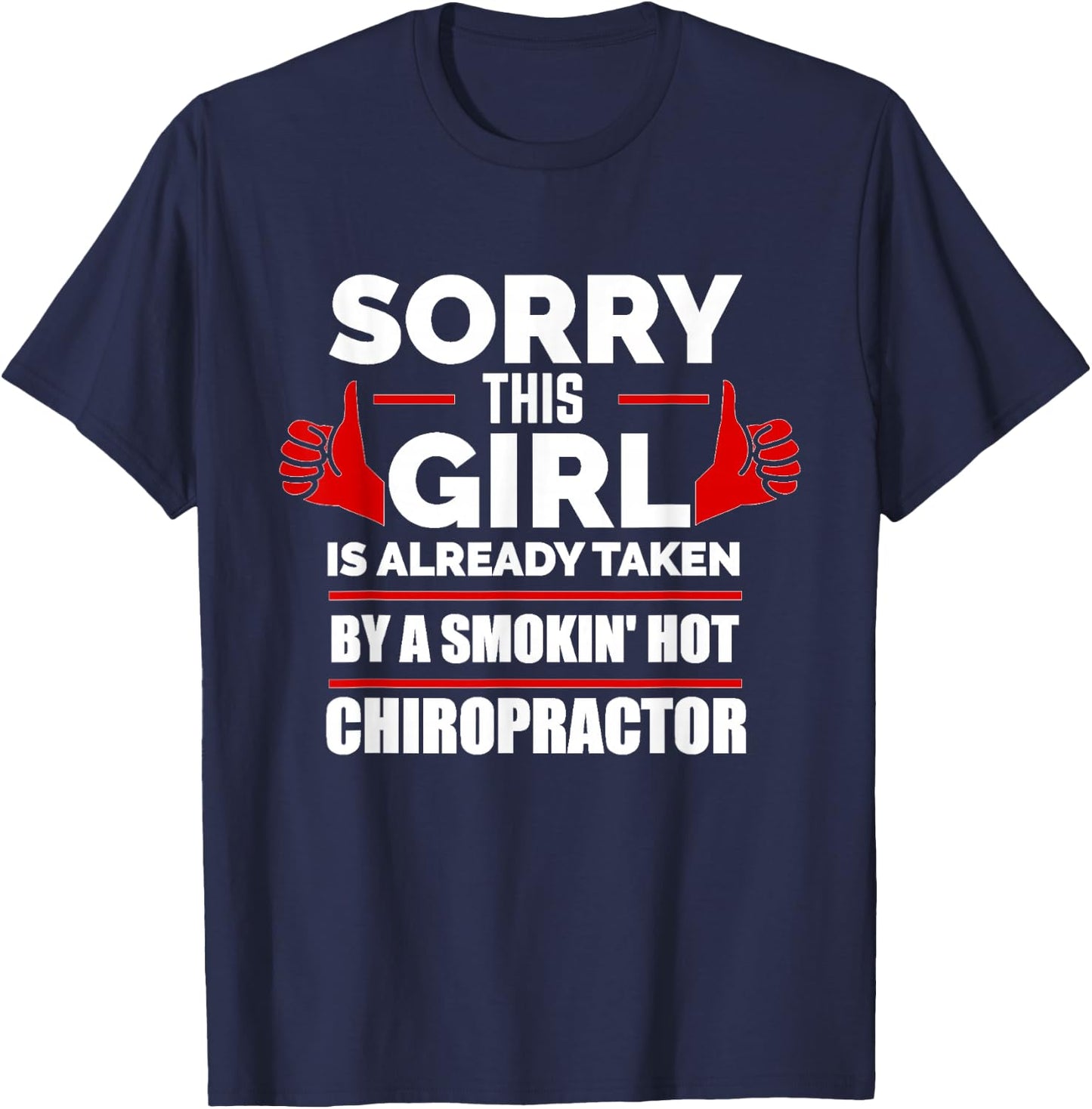 Sorry This Girl is taken by a Hot Chiropractor Relationship T-Shirt - T-Shirt | Navy