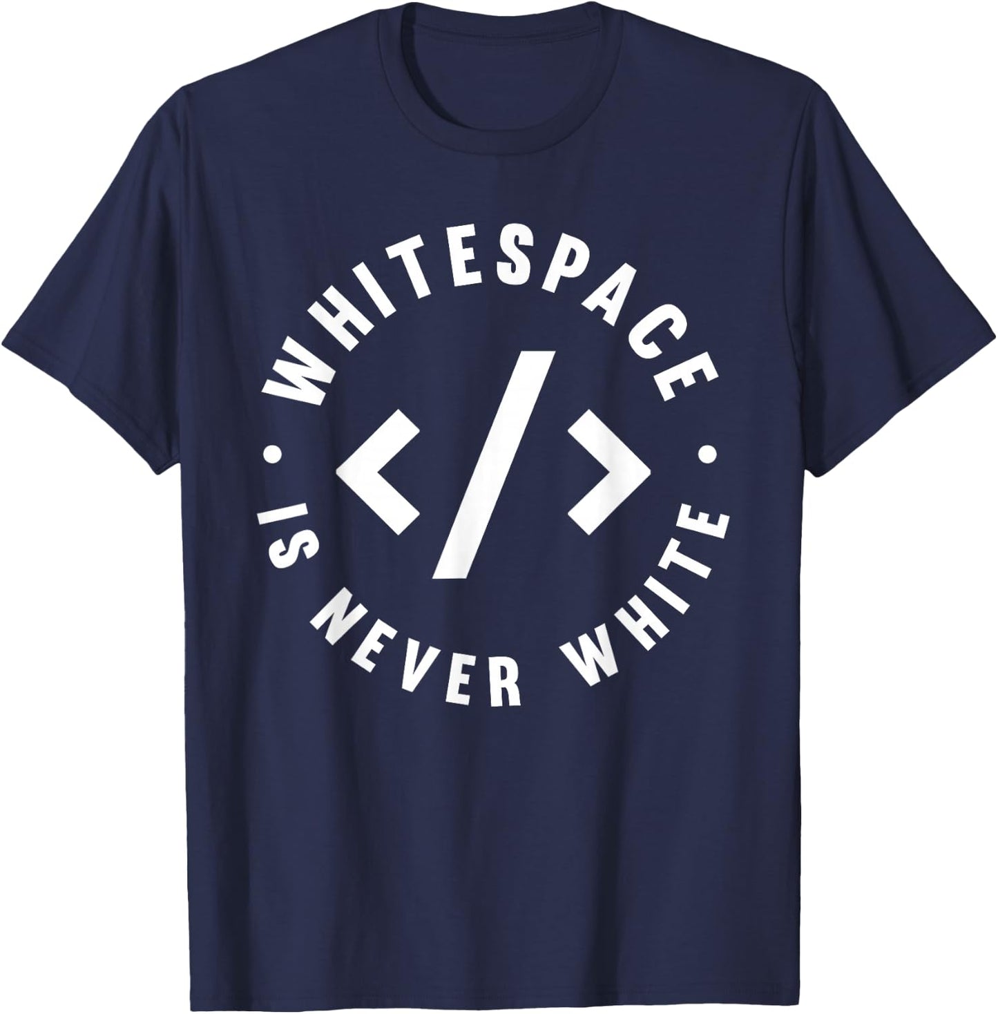 Whitespace Is Never White - Software Engineer Programming T-Shirt - T-Shirt | Navy