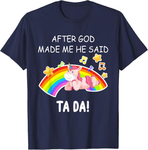 After God made me he said tada Unicorn Funny T-Shirt - T-Shirt | Navy