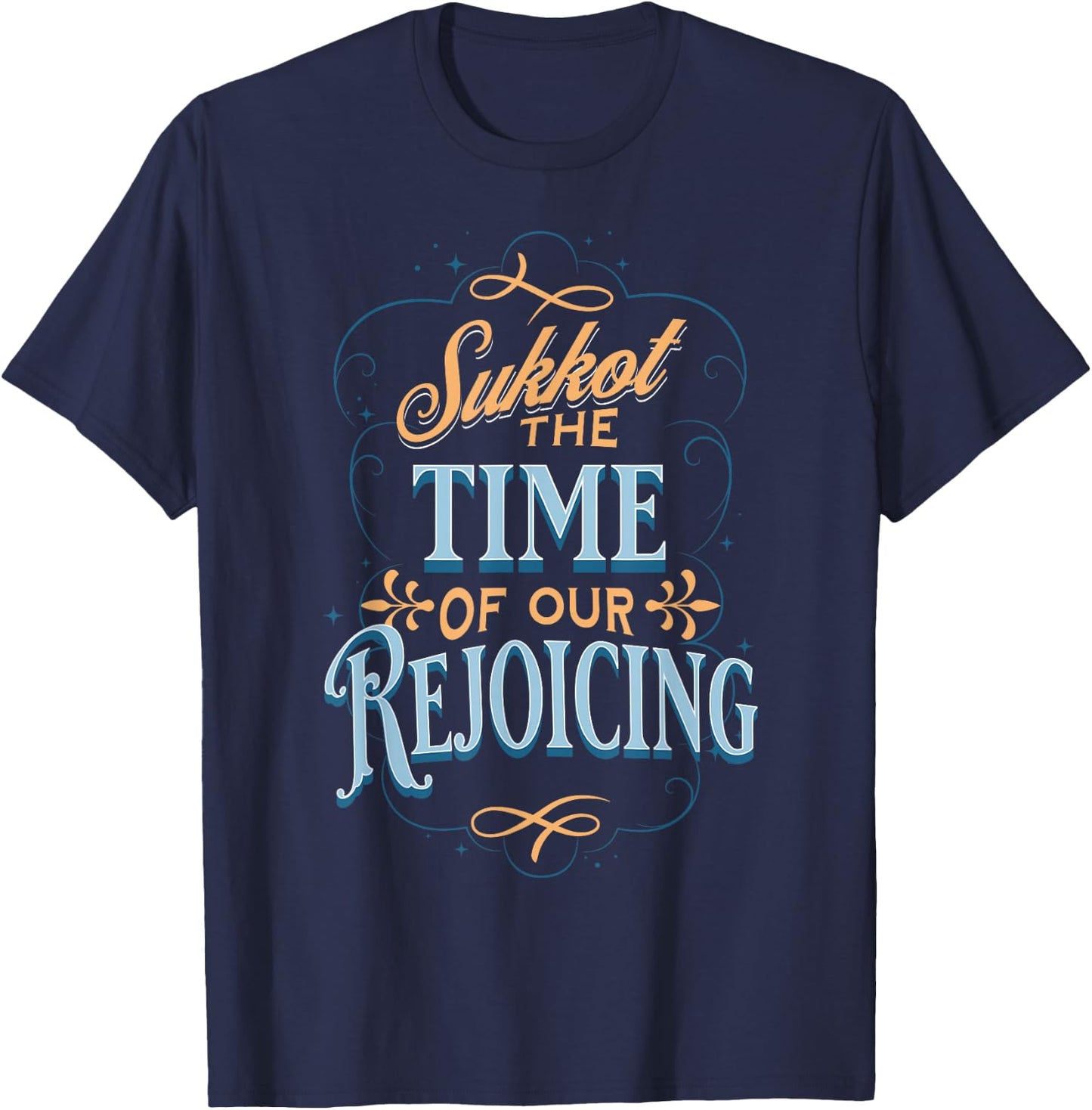 Sukkot the Time of Our Rejoicing T-Shirt - T-Shirt | Navy