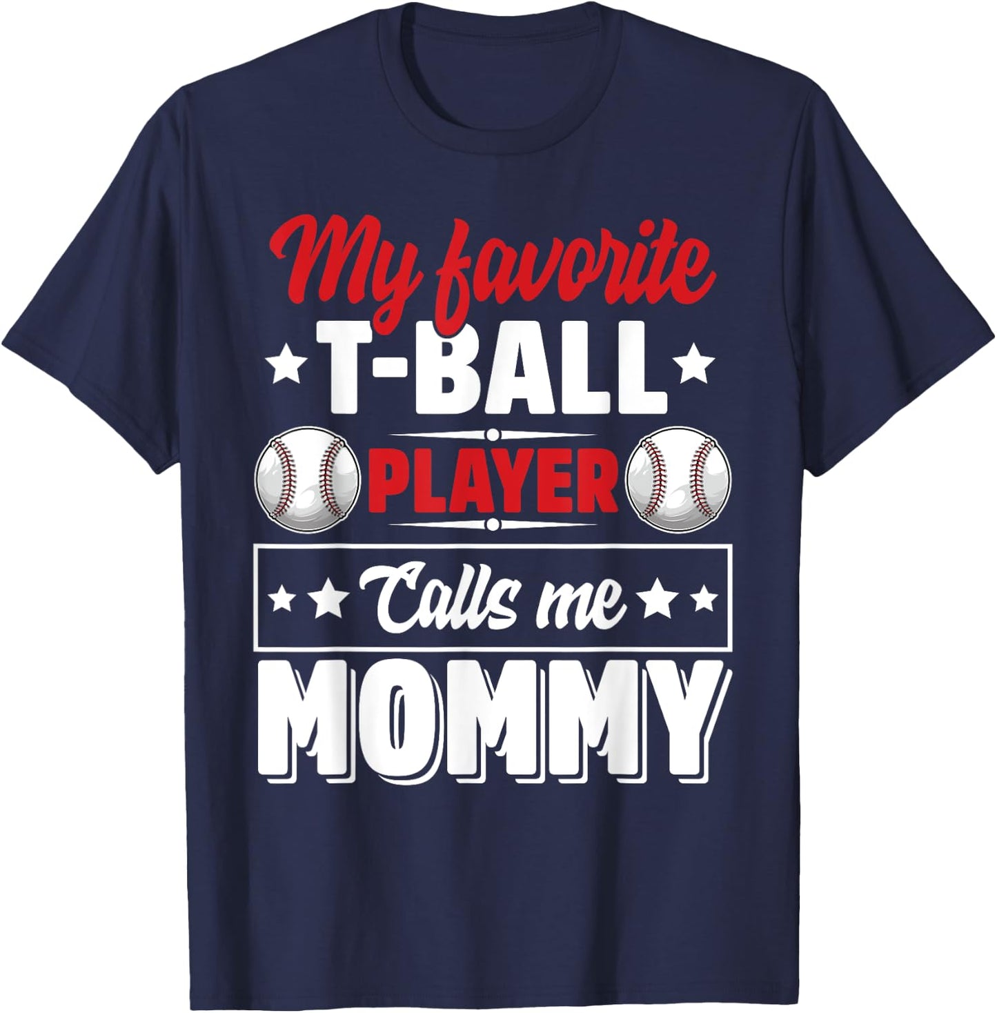 My Favorite T-Ball Player Calls Me Mommy Mother's Day Cute T-Shirt - T-Shirt | Navy