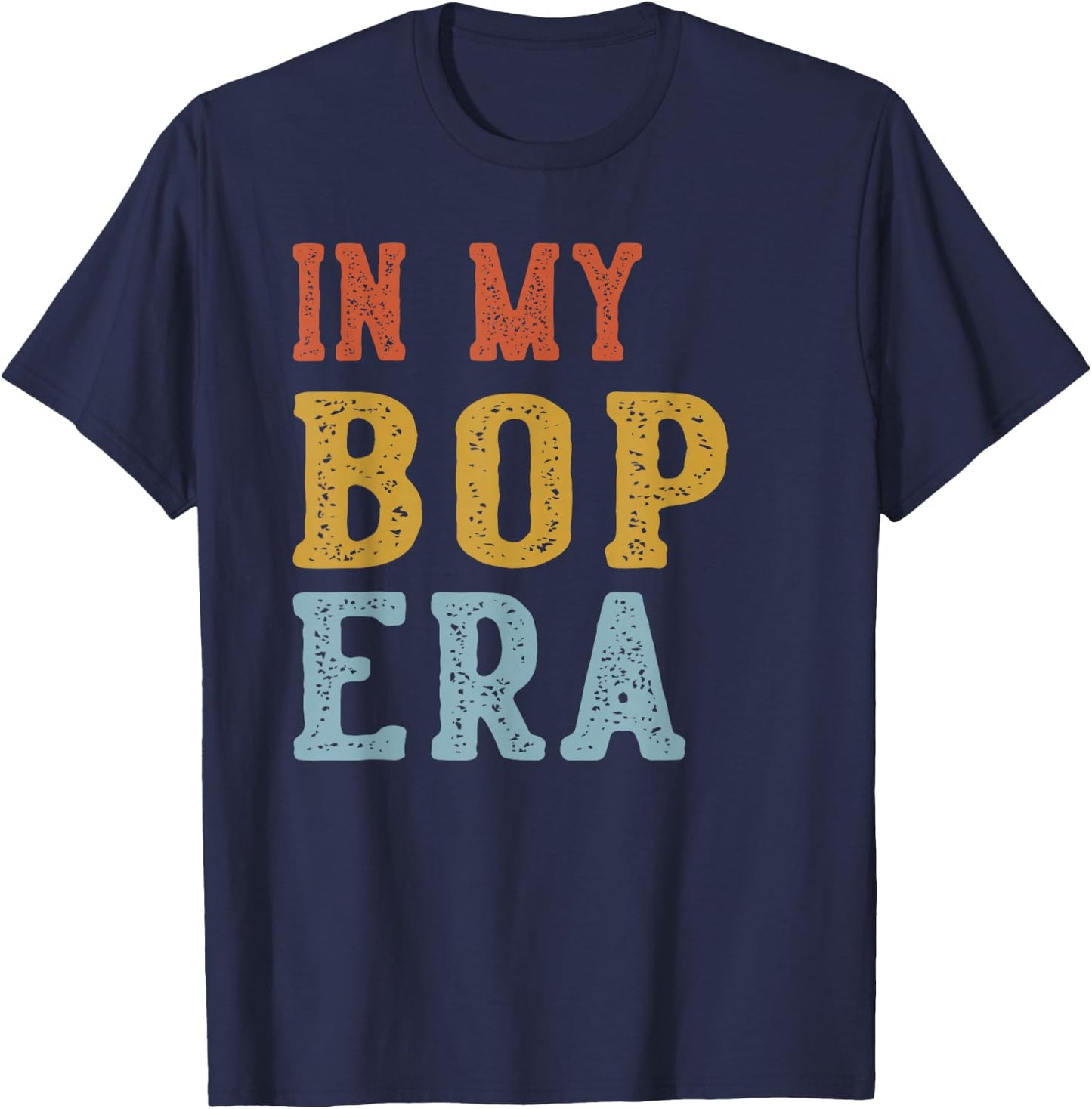 in My BOP Era Retro Funny Fathers Day Vintage T-Shirt - T-Shirt | Navy