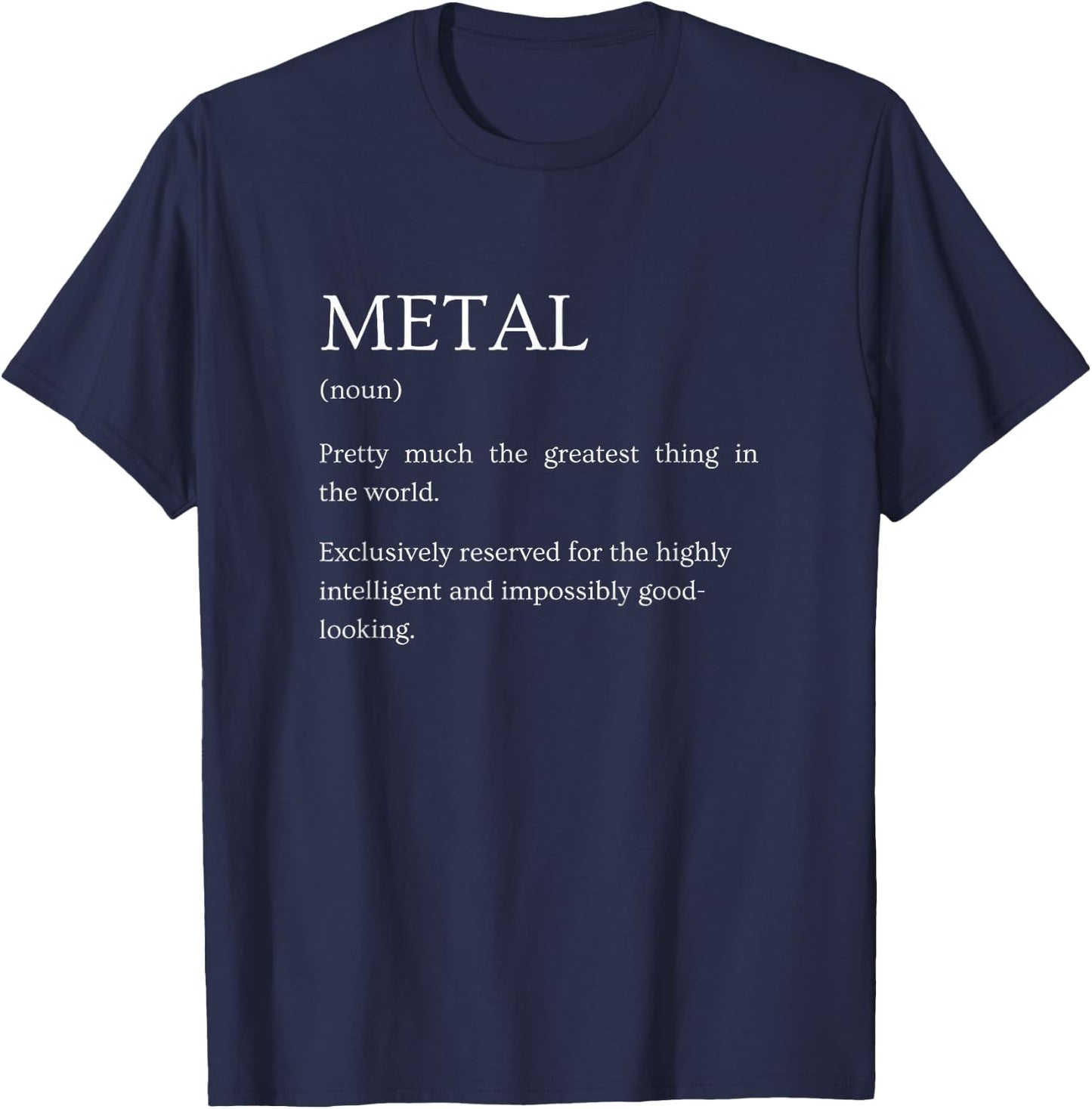 Metal Definition - Funny Sarcastic Metal Music Explanation T-Shirt - T-Shirt | Navy