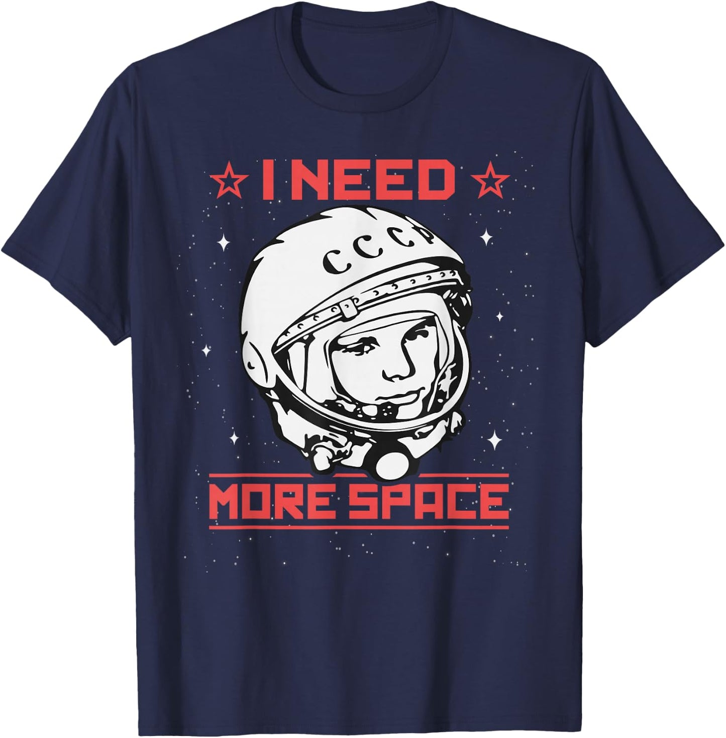 I Need More Space Yuri Gagarin Astronaut USSR CCCP Soviet T-Shirt - T-Shirt | Navy