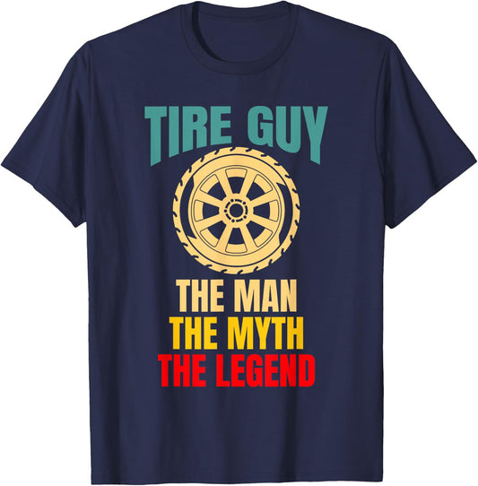 Tire Guy Wheel Rims Change Mechanic The Man The Myth T-Shirt - T-Shirt | Navy