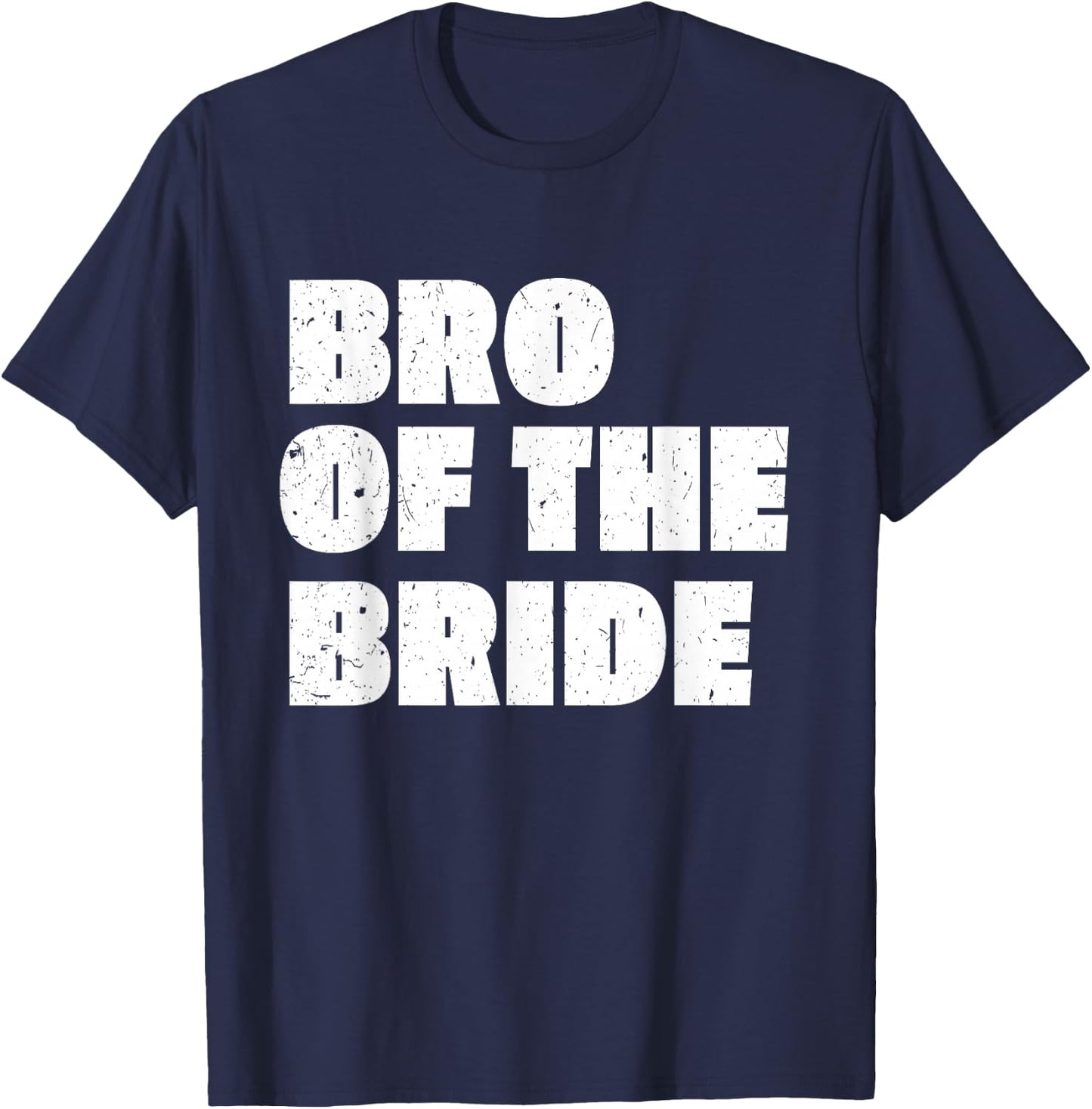 Brother of the Bride Shirt Wedding Bro of The Bride T-Shirt - T-Shirt | Navy