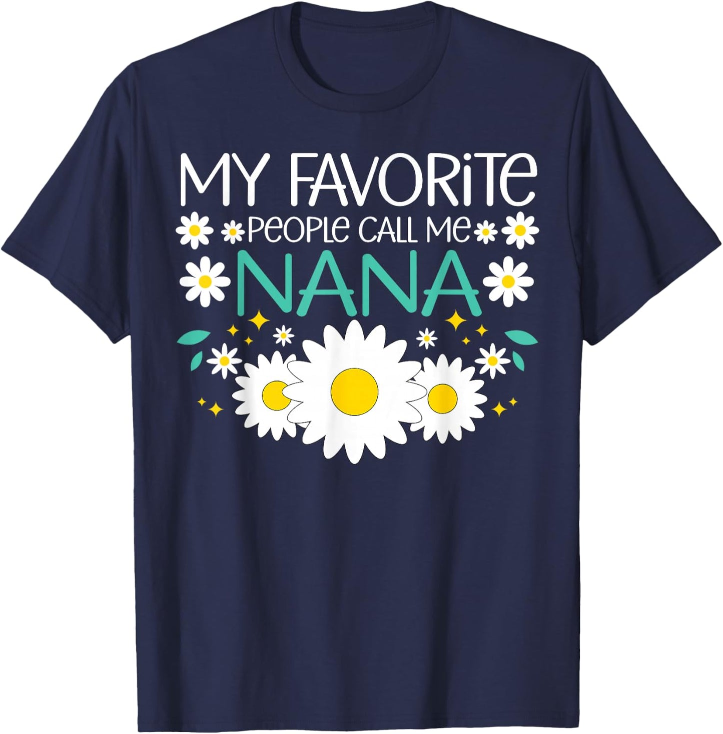 My Favorite People Call Me Nana Mothers Day Floral Grandma T-Shirt - T-Shirt | Navy