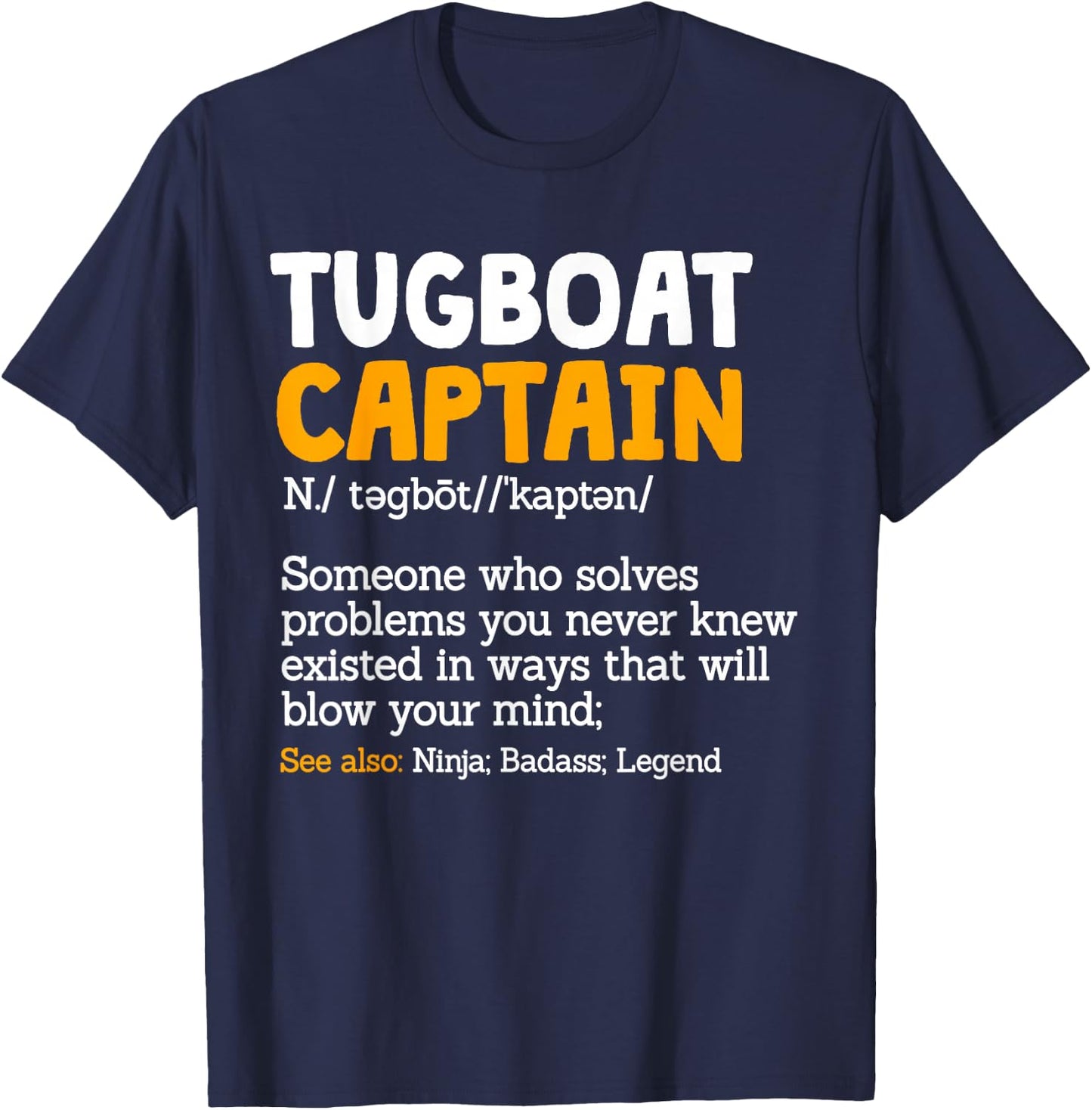 Tugboat Captain Noun Pilot Vessel Ship Tug Boat Commander T-Shirt - T-Shirt | Navy