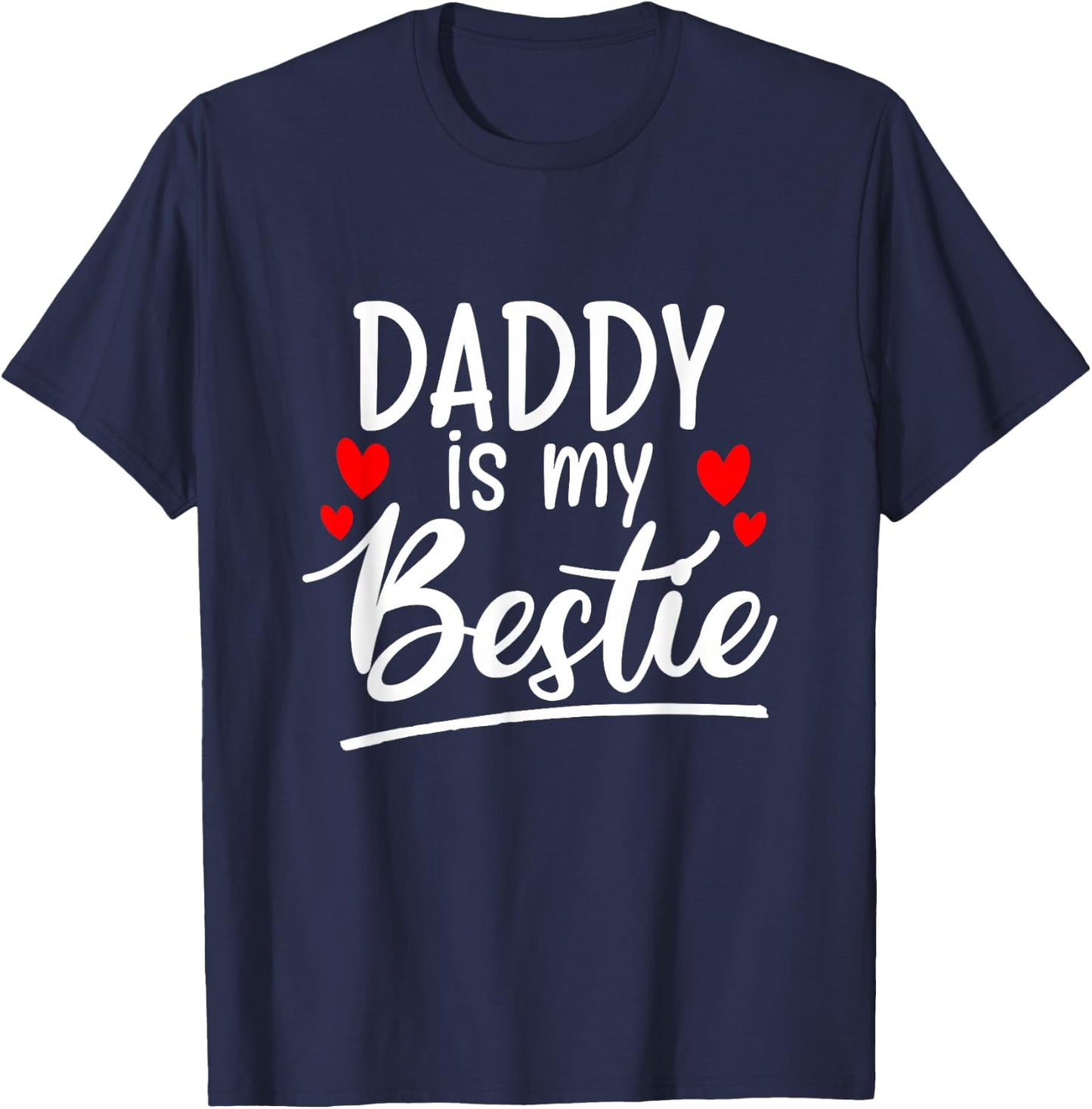 Daddy is my bestie outfit T-Shirt - T-Shirt | Navy