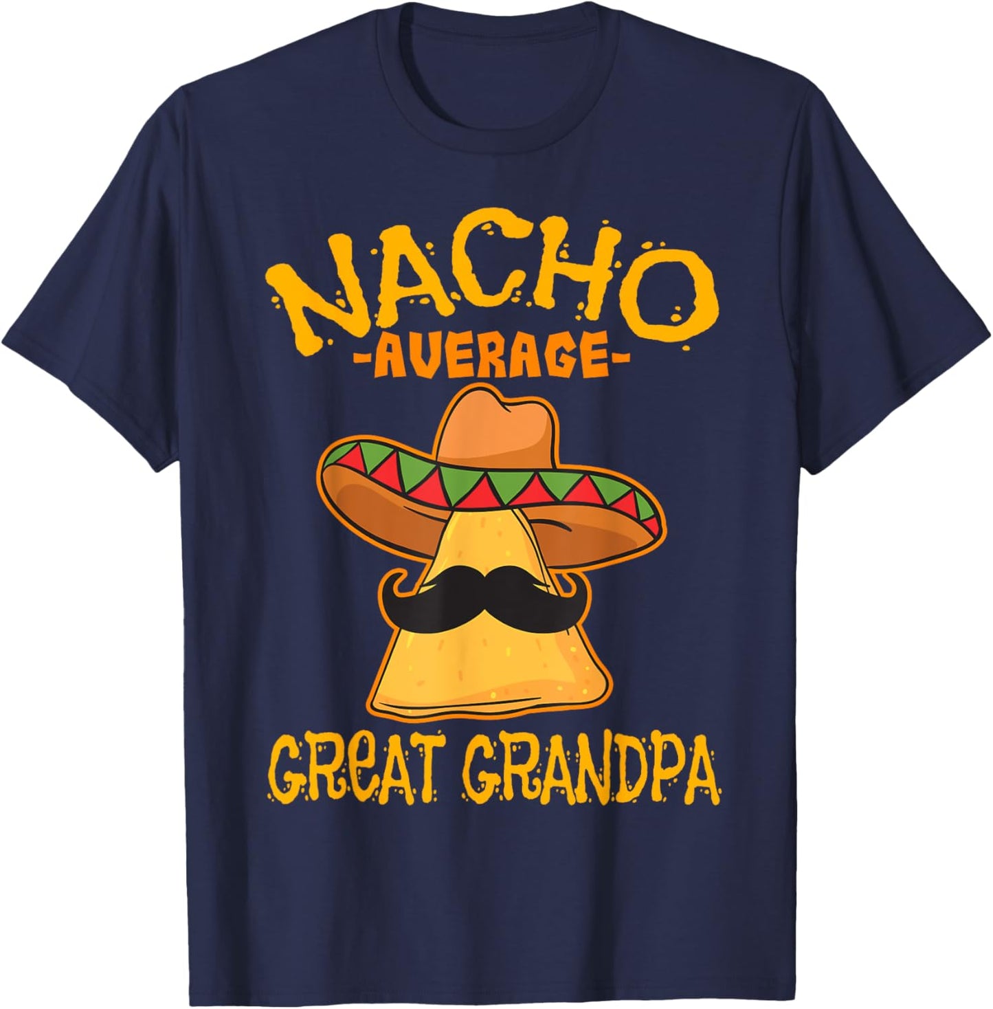 Nacho Average Great Grandpa Grandfather Cinco de Mayo Party T-Shirt - T-Shirt | Navy