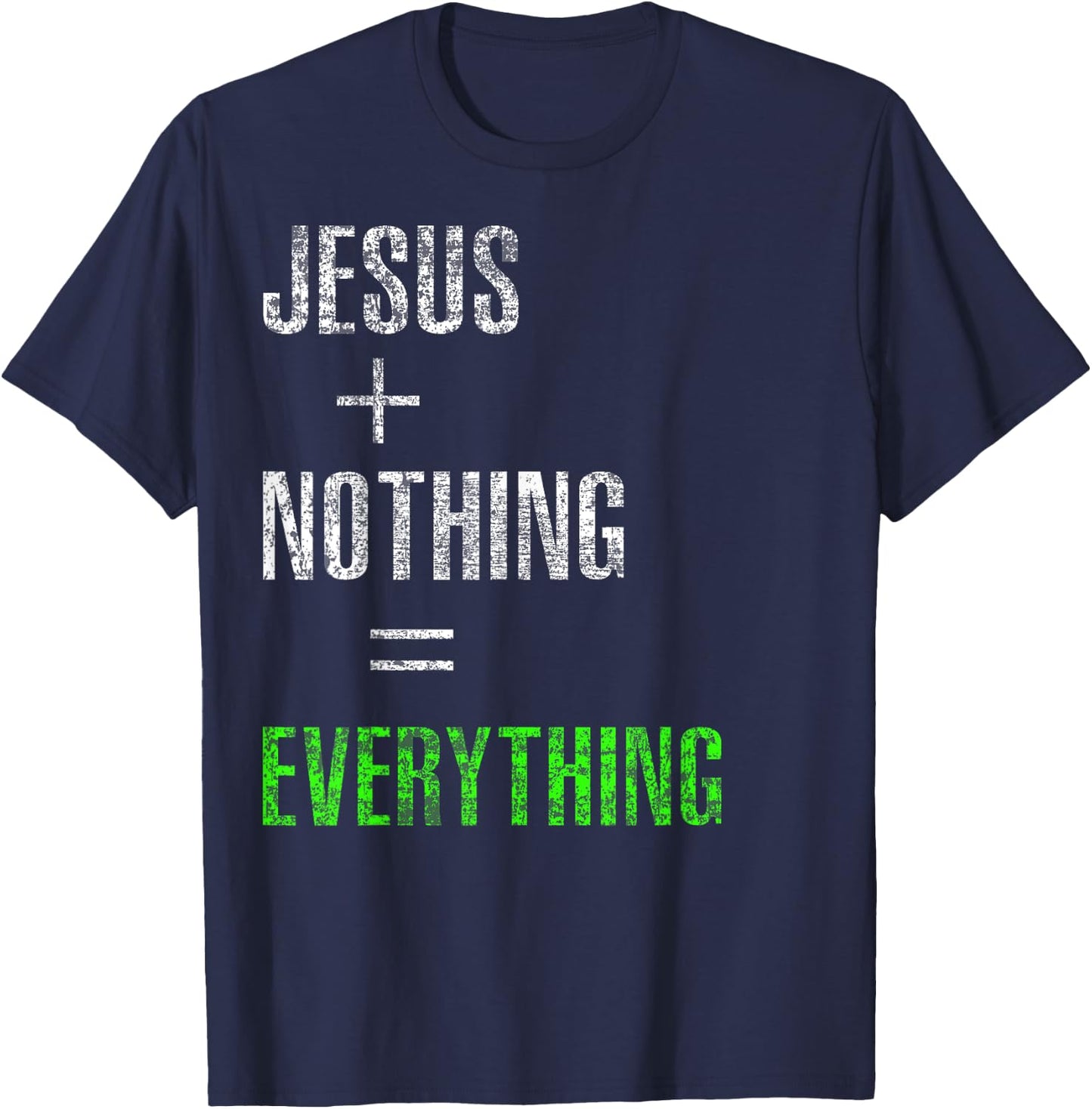 Jesus Plus Nothing Equals Everything T-Shirt - T-Shirt | Navy