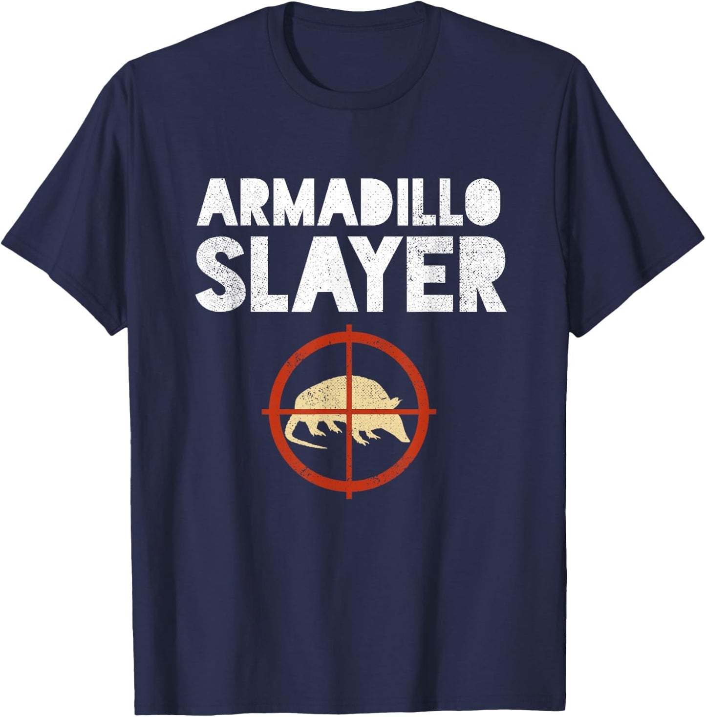 Armadillo Slayer Armadillo Hunter Gift T-Shirt - T-Shirt | Navy
