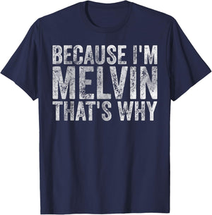 Funny Personalized Name Shirt Because I'm Melvin That's Why T-Shirt - T-Shirt | Navy