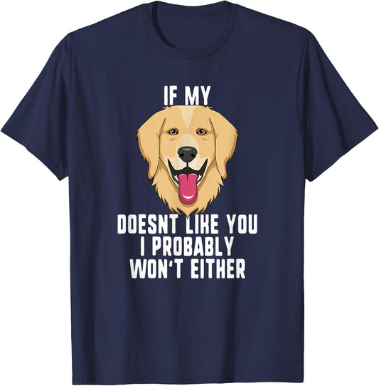 If My Dog Doesn't Like You I Probably Won't Either T-Shirt - T-Shirt | Navy