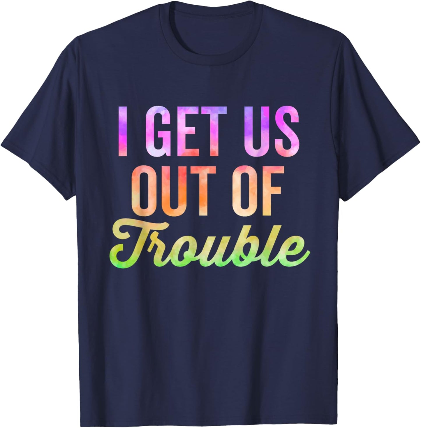 I Get Us Into Out Of Trouble Set Matching Couples Tie Dye T-Shirt - T-Shirt | Navy