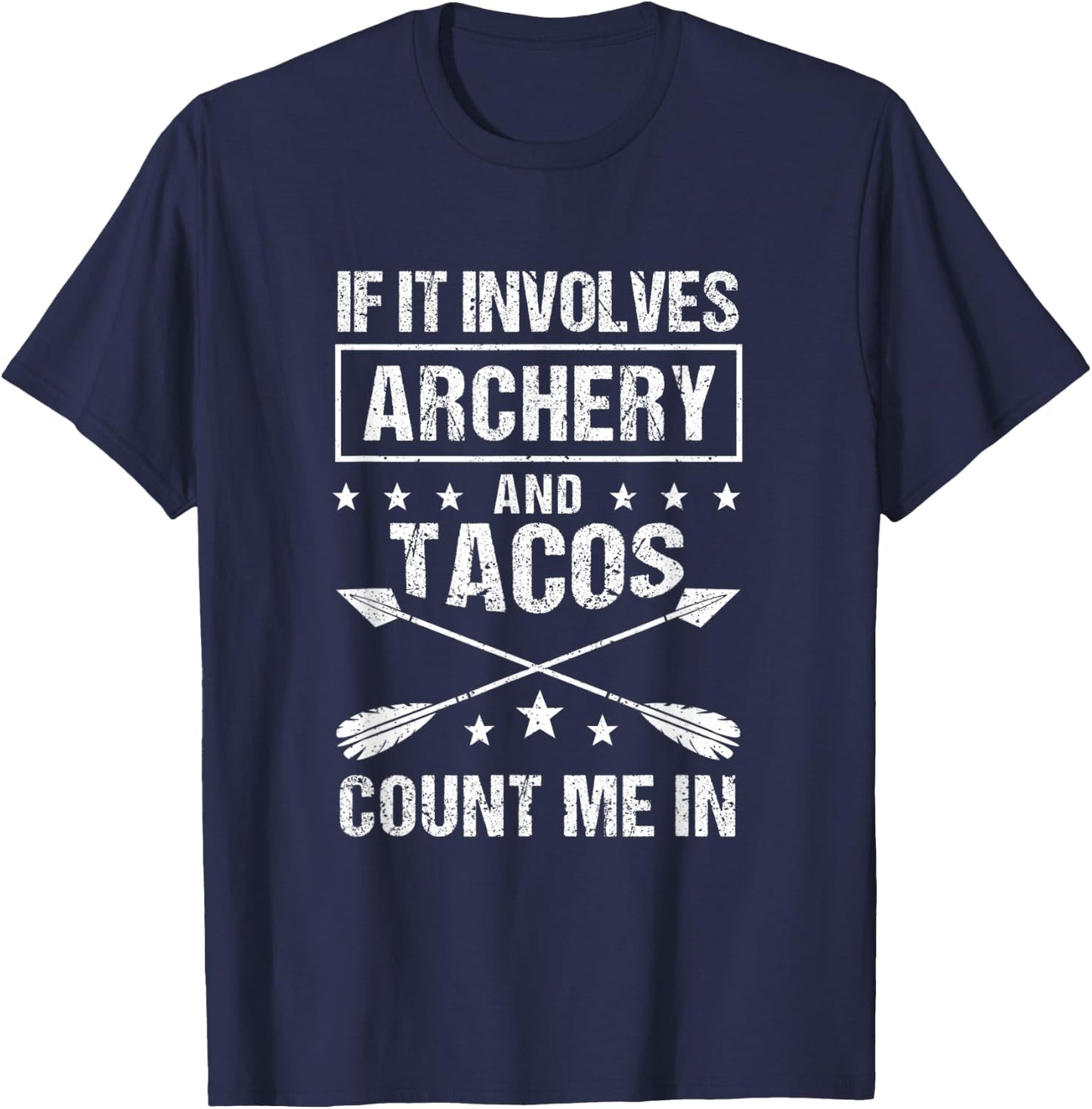 Hunting Archer If It Involves Archery & Tacos Count Me In T-Shirt - T-Shirt | Navy