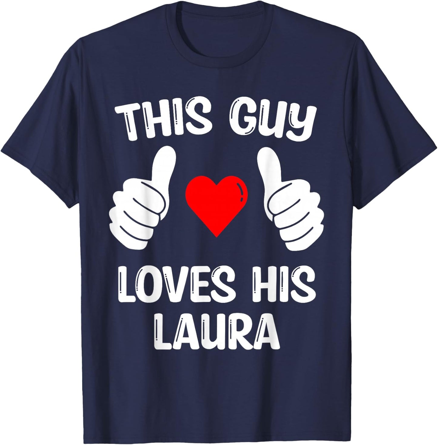 This Guy Loves His Laura Girlfriend Wife Valentine's Day T-Shirt - T-Shirt | Navy