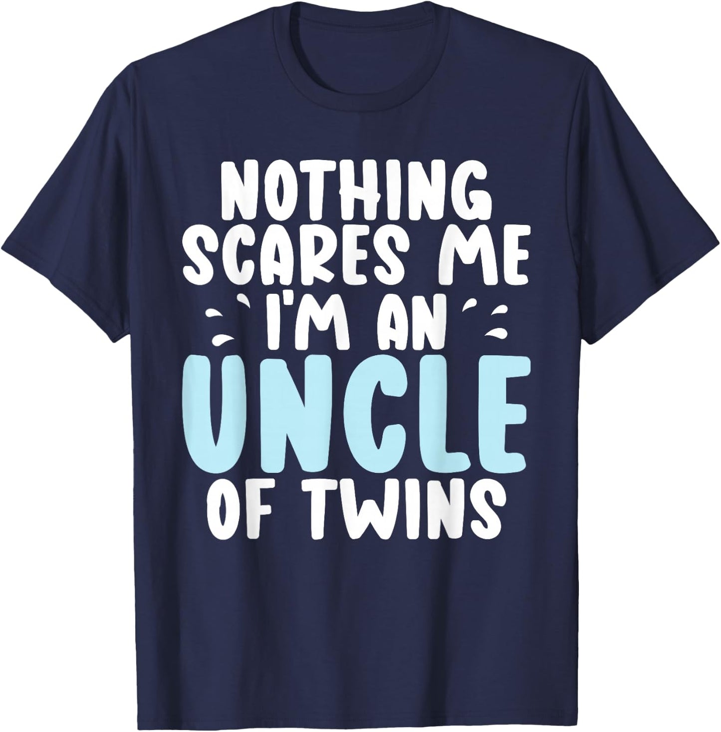 Nothing scares me im an Uncle of Twins Uncle T-Shirt - T-Shirt | Navy