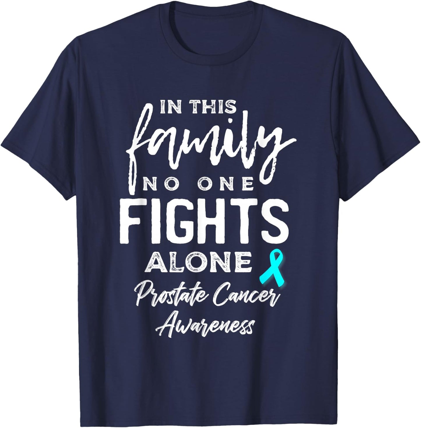 In this Family No One Fights Alone Prostate Cancer Awareness T-Shirt - T-Shirt | Navy