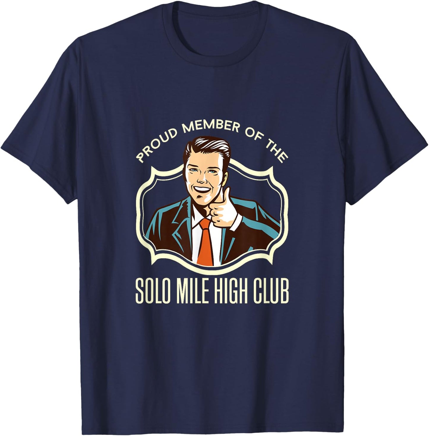 Solo mile high club member funny pilot shirt T-Shirt - T-Shirt | Navy