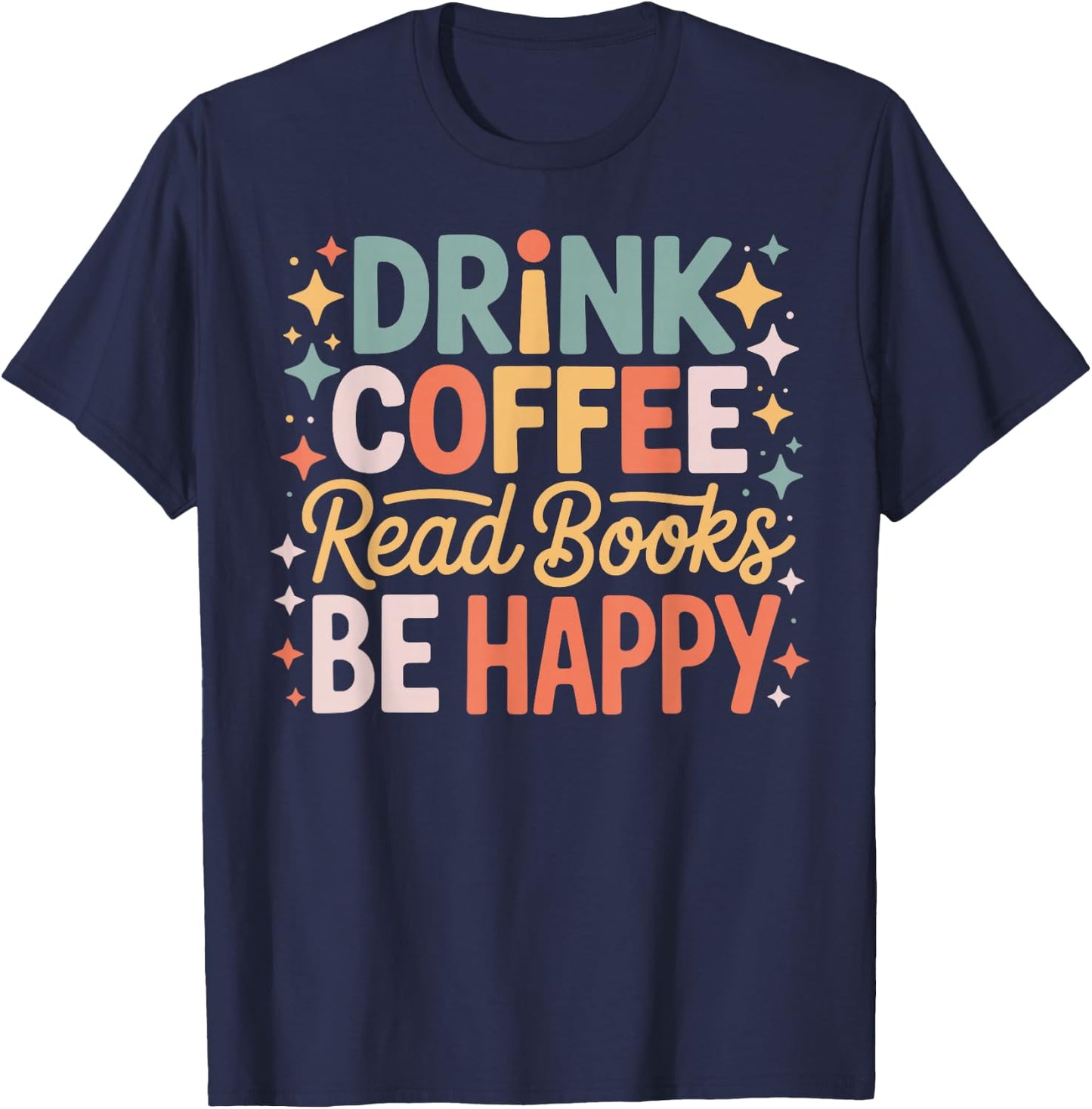 Drink Coffee Read Books Be Happy Aesthetic Quote T-Shirt - T-Shirt | Navy