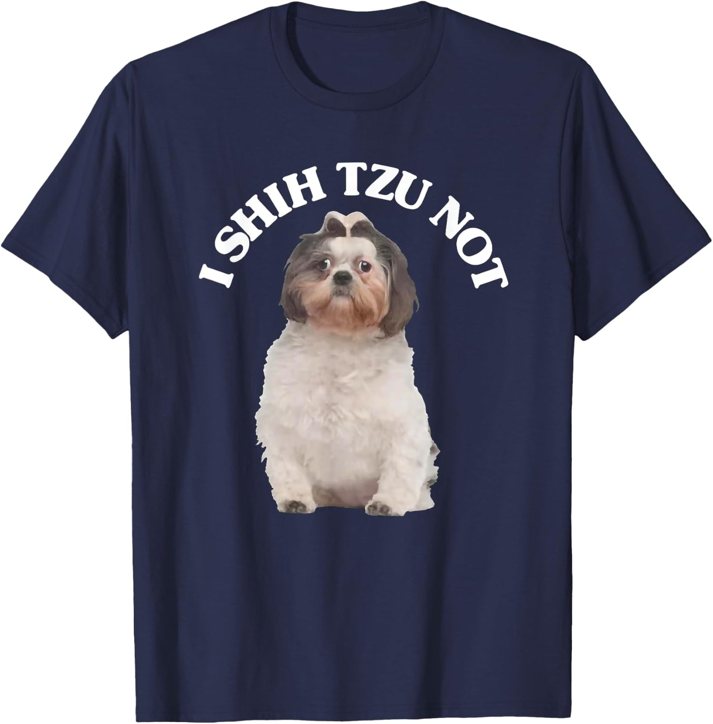 I Shih Tzu Not Shih Tzu Dog Owner T-Shirt - T-Shirt | Navy