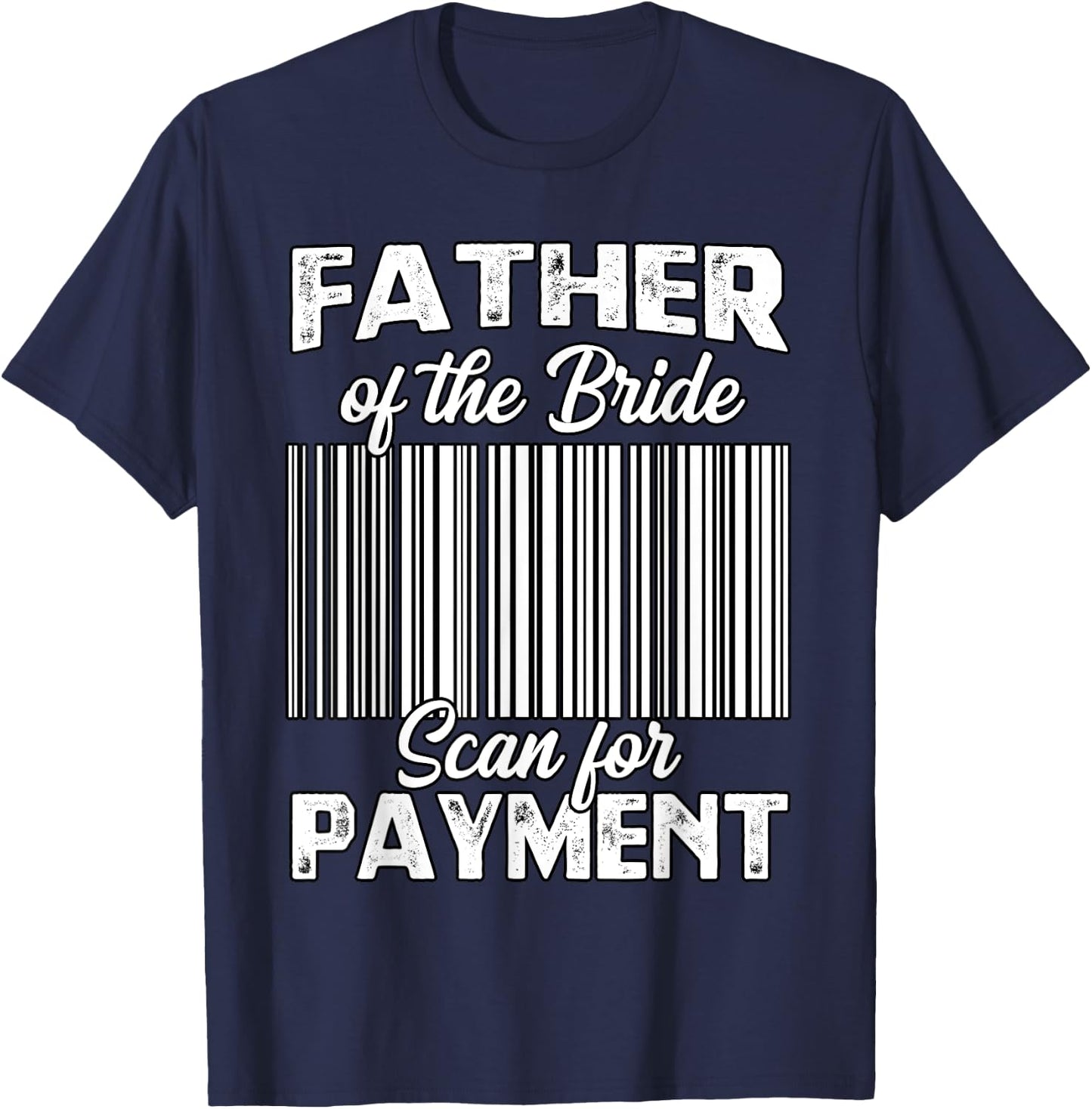 Father Of The Bride Father Of The Bride Wedding Ceremony T-Shirt - T-Shirt | Navy