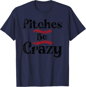 Funny Baseball Pitches Be Crazy T-Shirt - T-Shirt | Navy