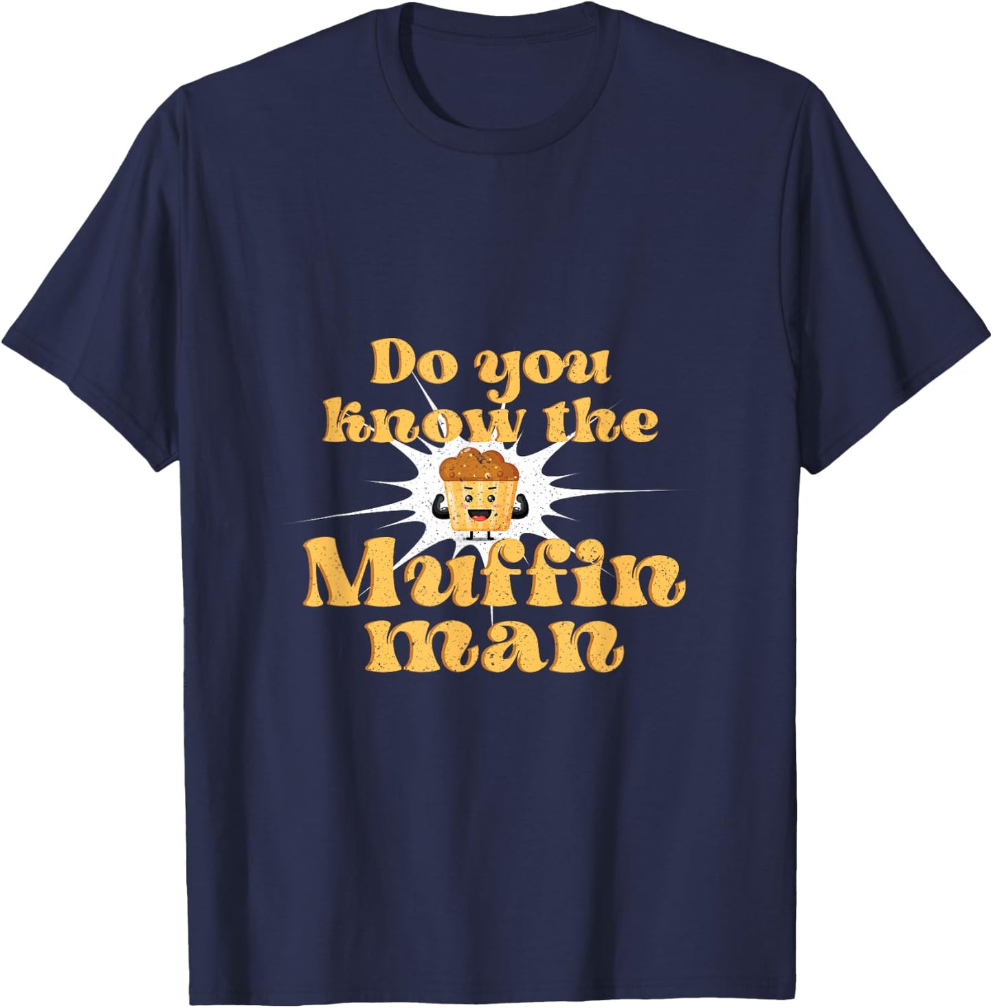 Do You Know The Muffin Man Baking Cupcake Muffin Bread T-Shirt - T-Shirt | Navy