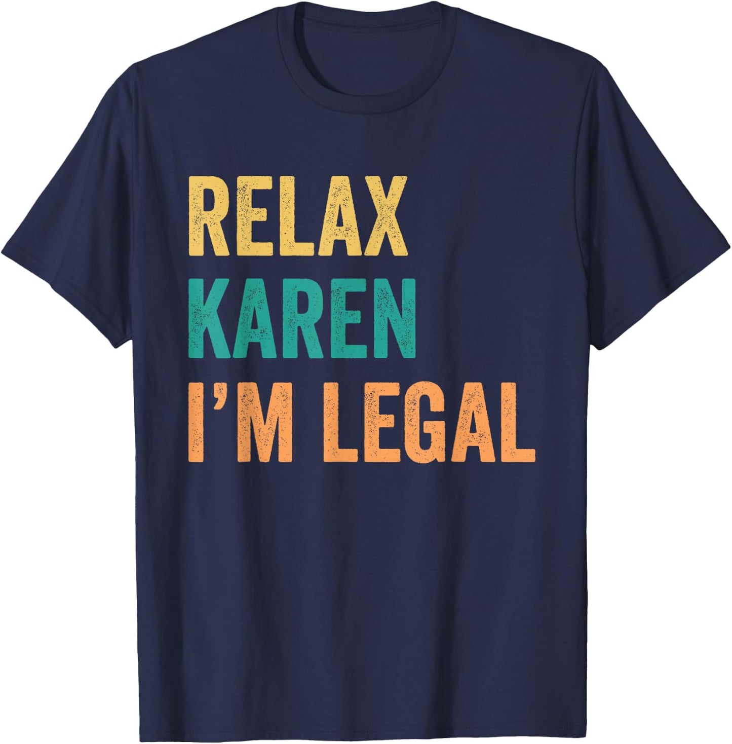 Relax Karen I'm Legal Funny Mexican T-Shirt - T-Shirt | Navy