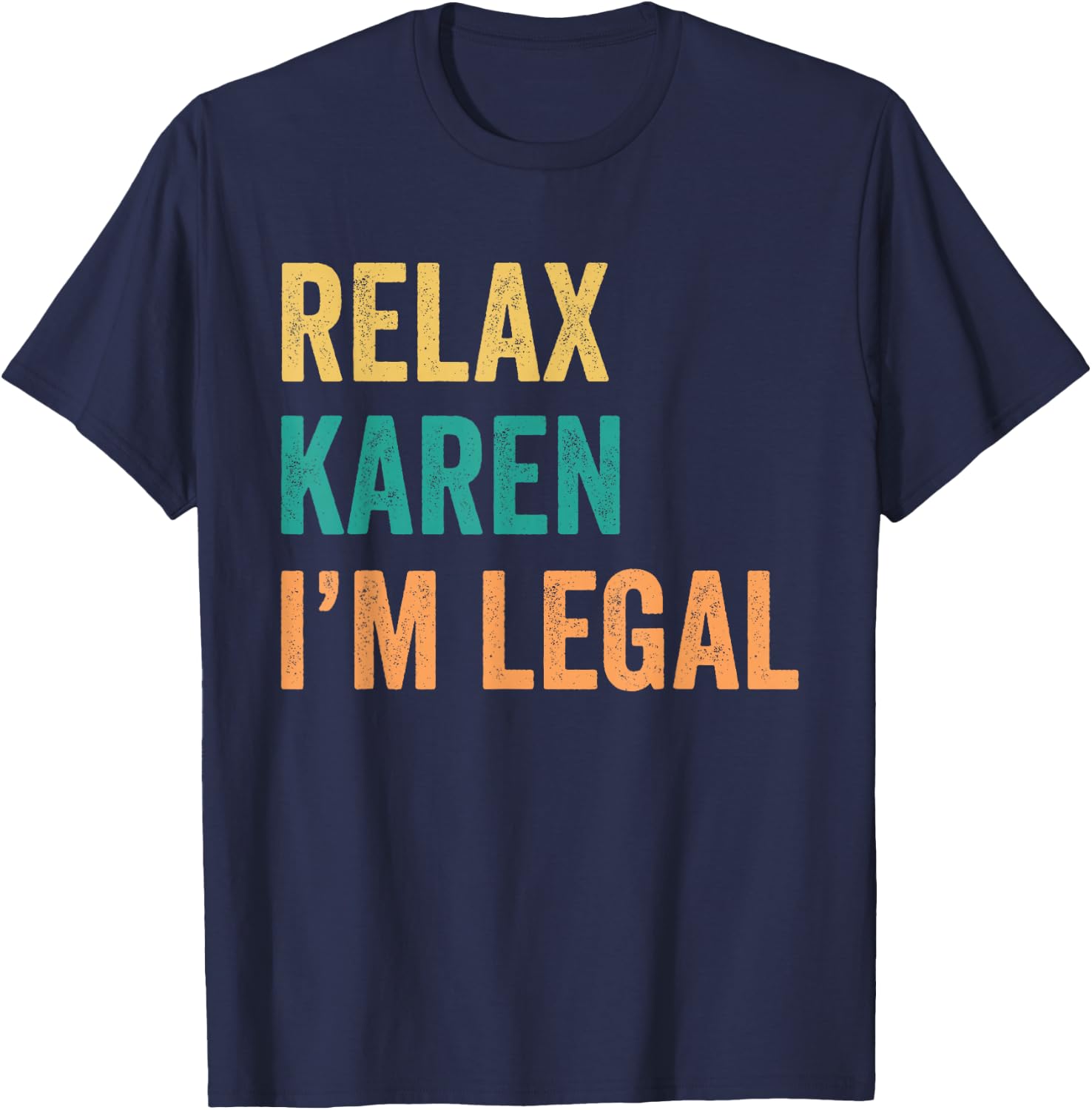 Relax Karen I'm Legal Funny Mexican T-Shirt - T-Shirt | Navy