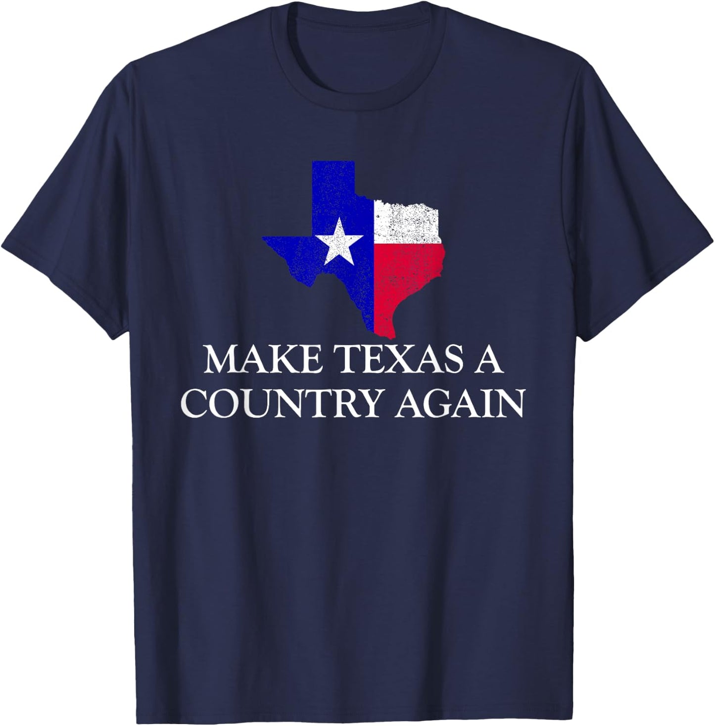 Make Texas A Country Again Texas Secede Texas Exit Texit T-Shirt - T-Shirt | Navy