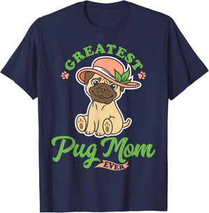 Greatest Pug Mom Ever, Dog And Mom, I Love My Pug Lady T-Shirt - T-Shirt | Navy