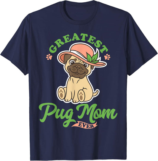 Greatest Pug Mom Ever, Dog And Mom, I Love My Pug Lady T-Shirt - T-Shirt | Navy