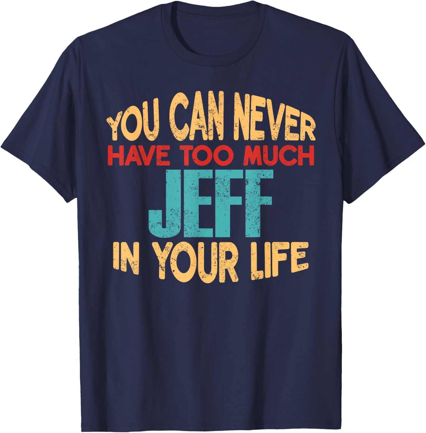 Funny Jeff Personalized First Name Joke Item T-Shirt - T-Shirt | Navy