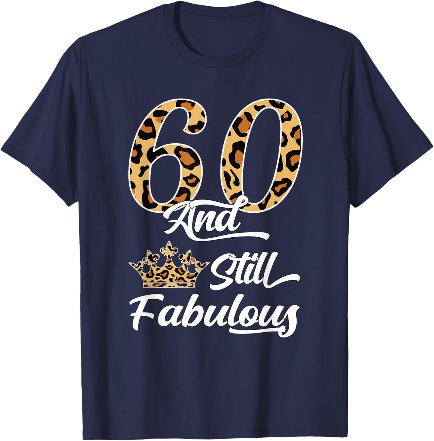 60 & Fabulous Leopard Print Cool Women’s 60th Birthday T-Shirt - T-Shirt | Navy