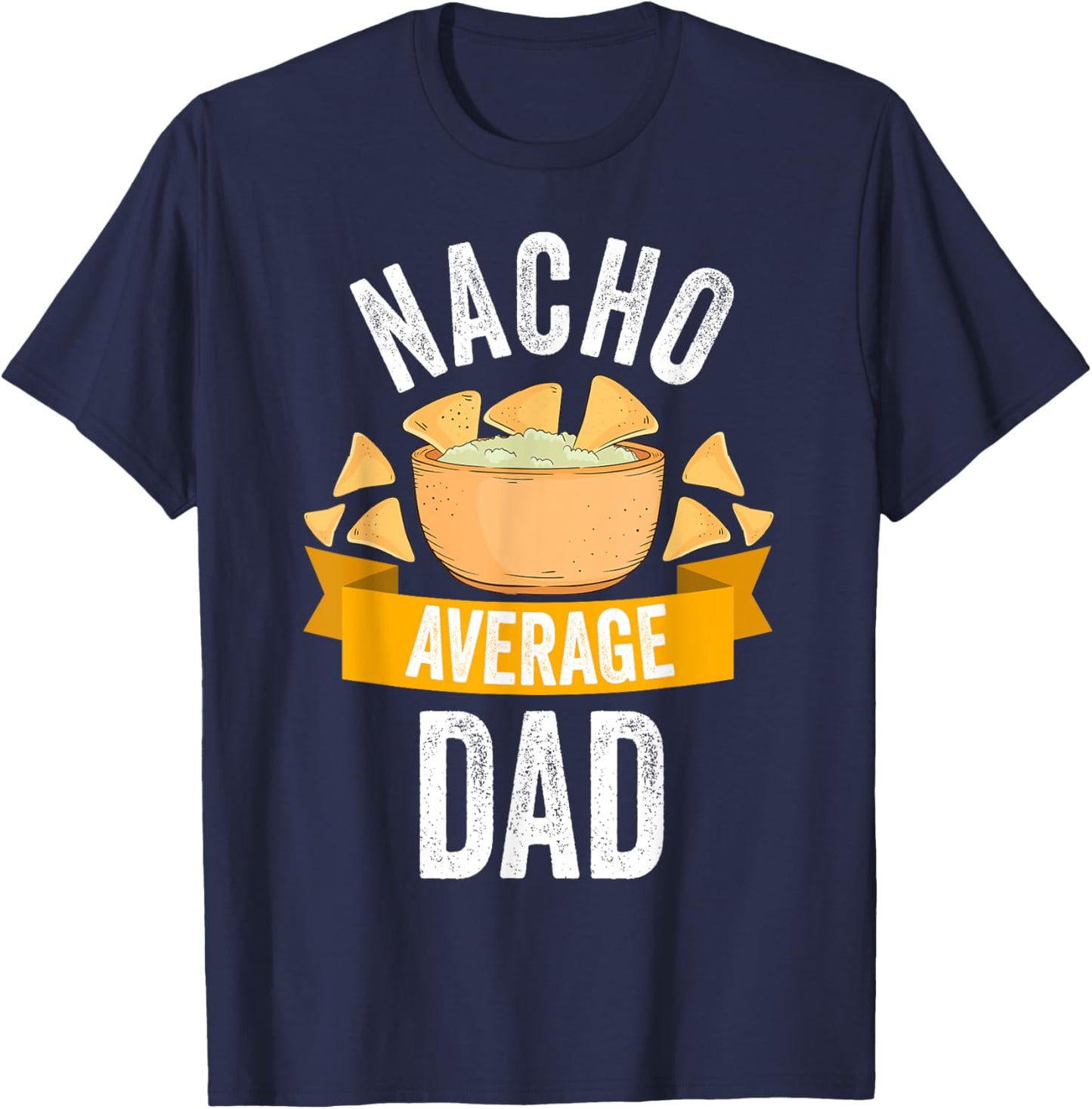 Nacho Average Dad Shirt Matching Family Cinco De Mayo T-Shirt - T-Shirt | Navy