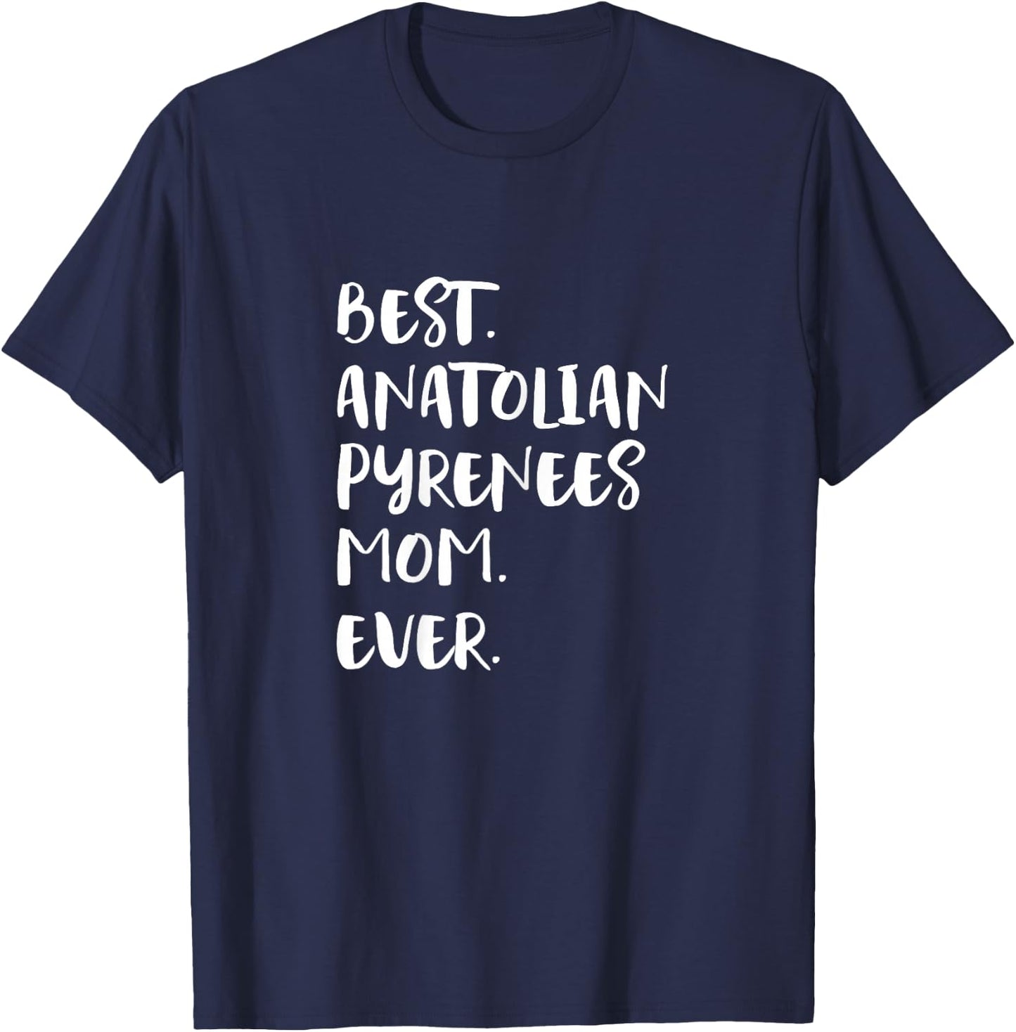 Best Anatolian Pyrenees Mom Ever T-Shirt - T-Shirt | Navy