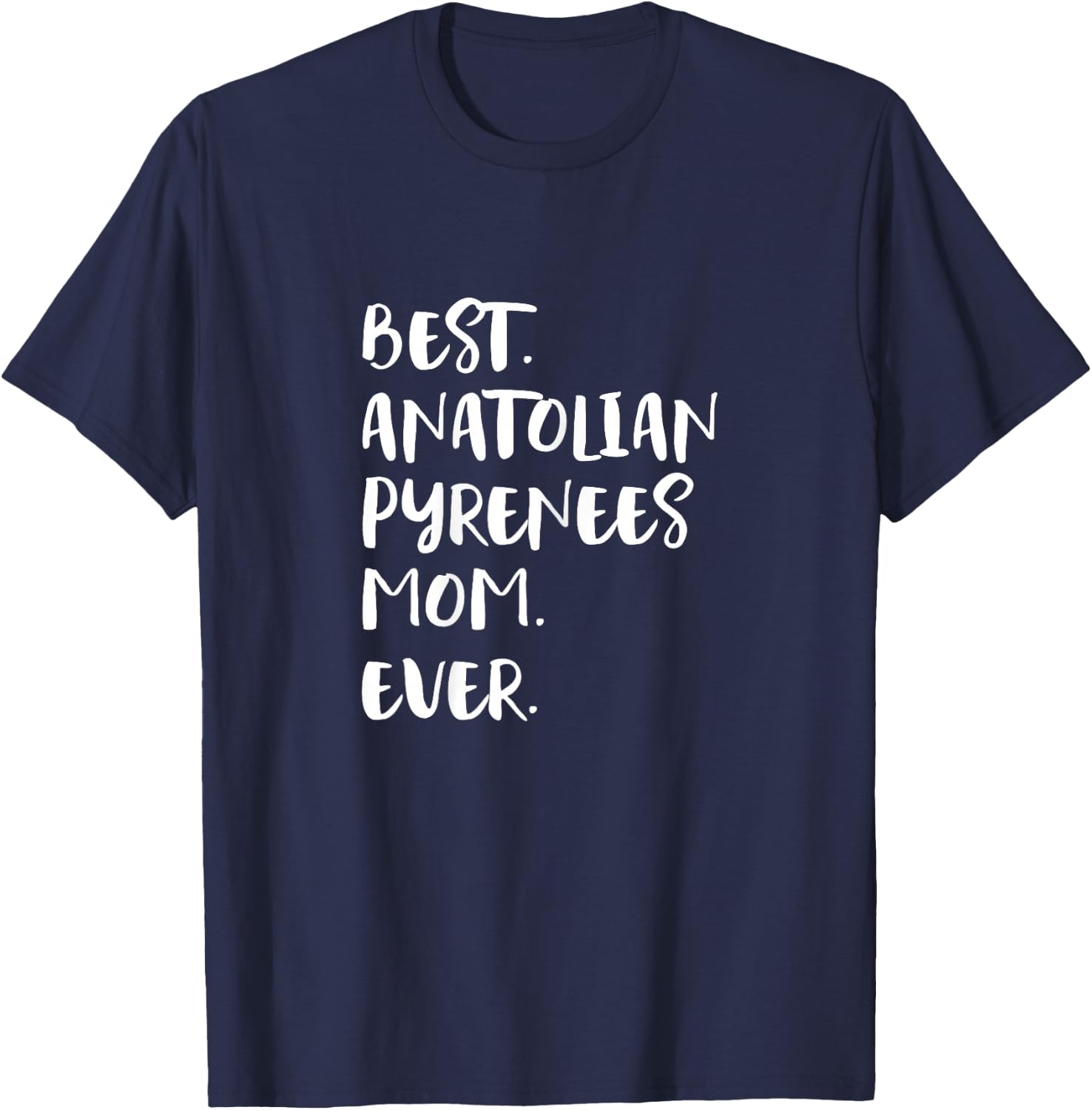 Best Anatolian Pyrenees Mom Ever T-Shirt - T-Shirt | Navy