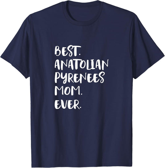 Best Anatolian Pyrenees Mom Ever T-Shirt - T-Shirt | Navy
