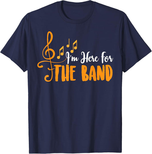 I'm Here for The Band Funny Marching Band Camp Gift T-Shirt - T-Shirt | Navy