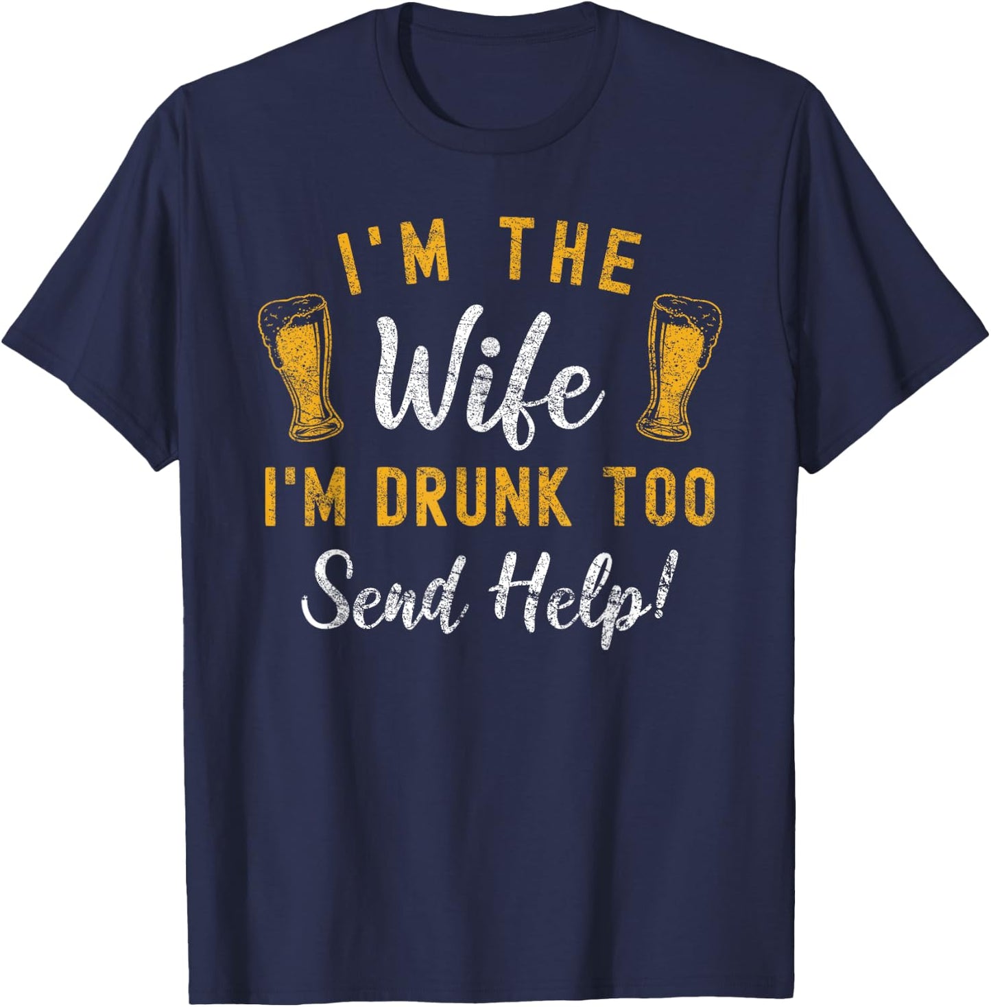 I'm The Wife I'm Drunk Too Matching Couples Funny Drinking T-Shirt - T-Shirt | Navy