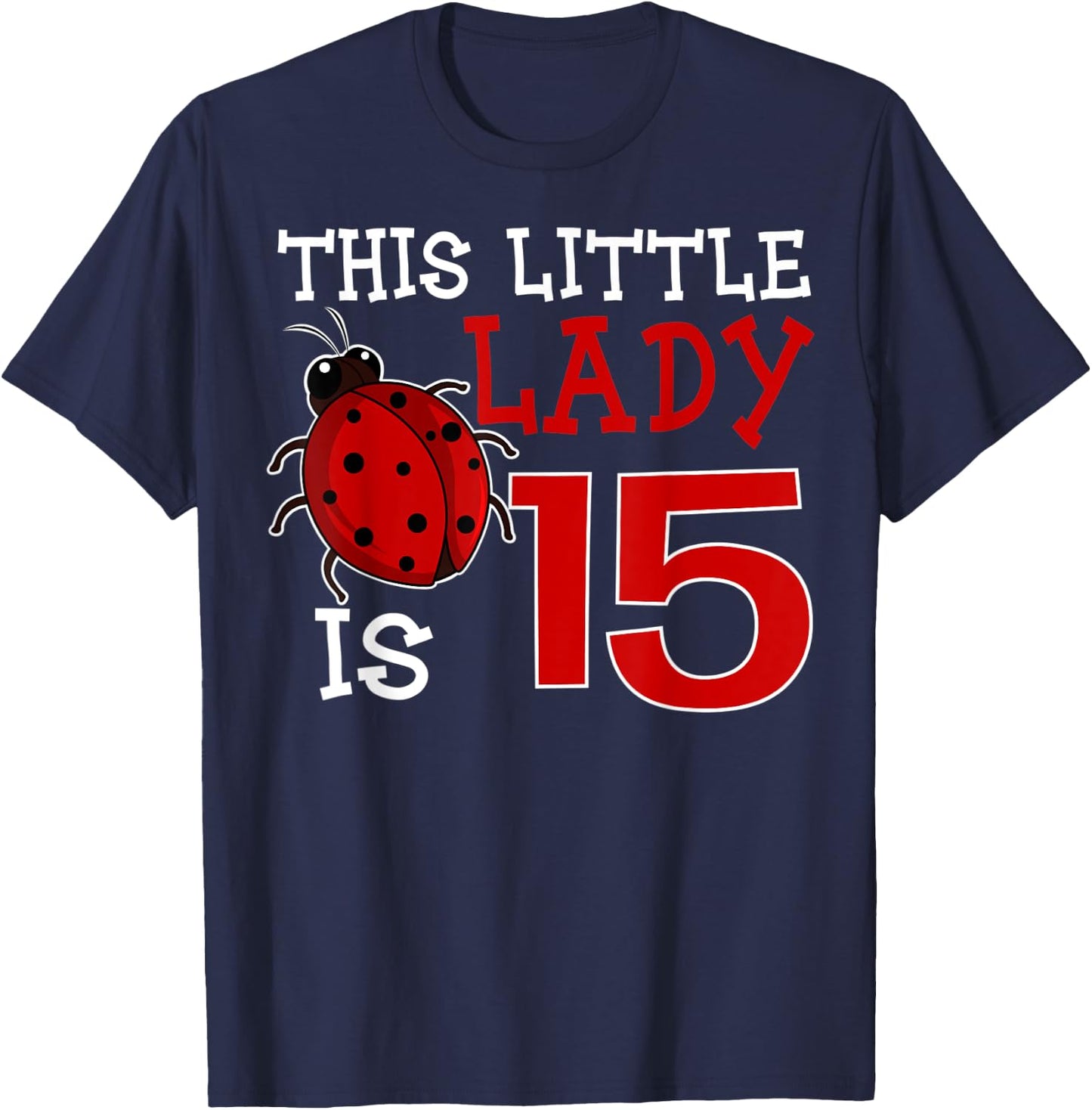 This Little Lady Is 15 Ladybug Birthday Ladybeetle Party T-Shirt - T-Shirt | Navy