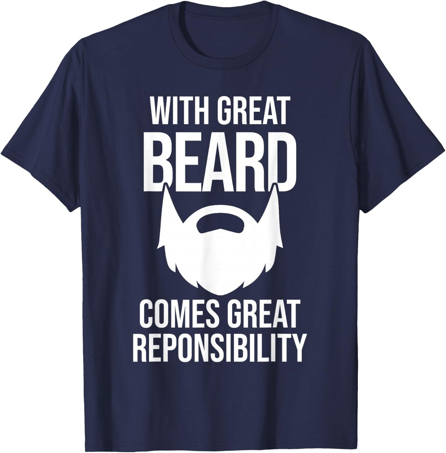 Great Beard Comes Great Responsibility T-Shirt - T-Shirt | Navy