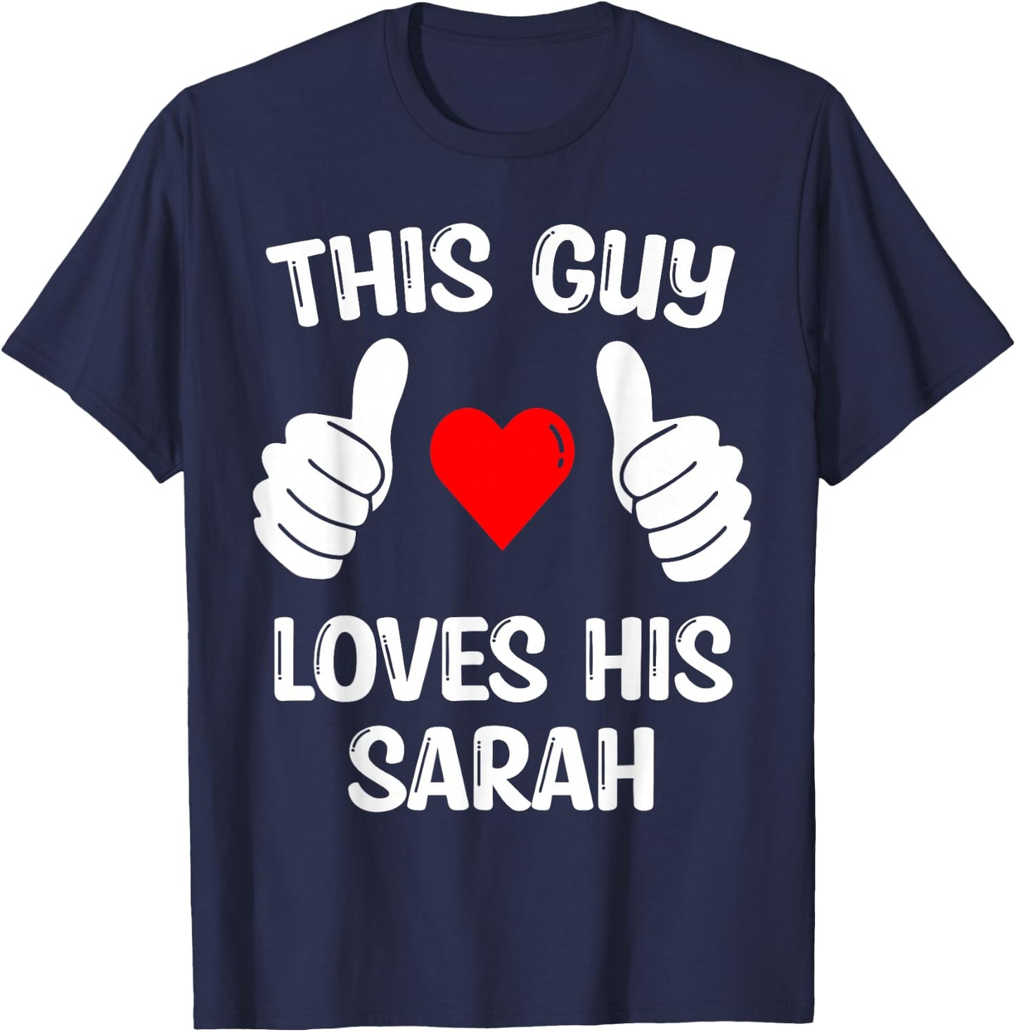 This Guy Loves His Sarah Girlfriend Wife Valentine's Day T-Shirt - T-Shirt | Navy