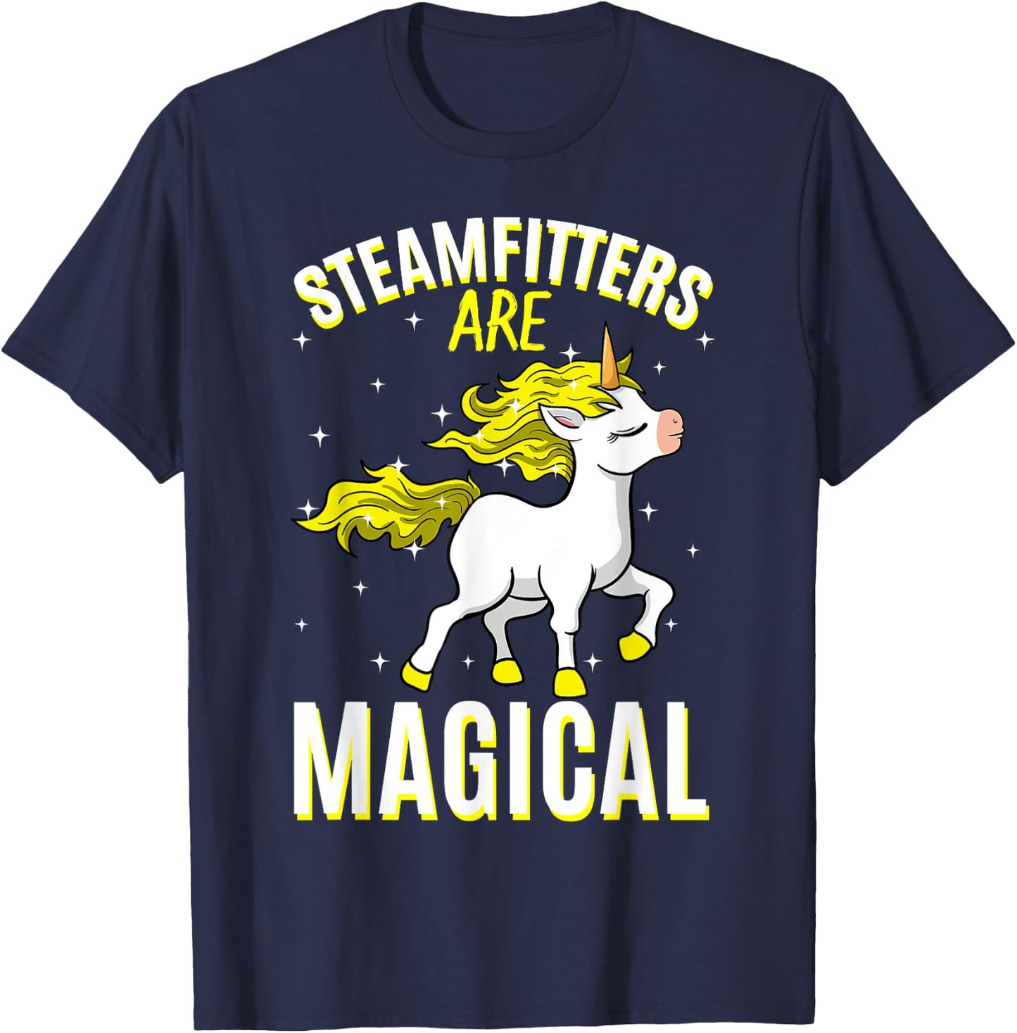 Steamfitters Are Magical Unicorn Job Pipefitter Profession T-Shirt - T-Shirt | Navy