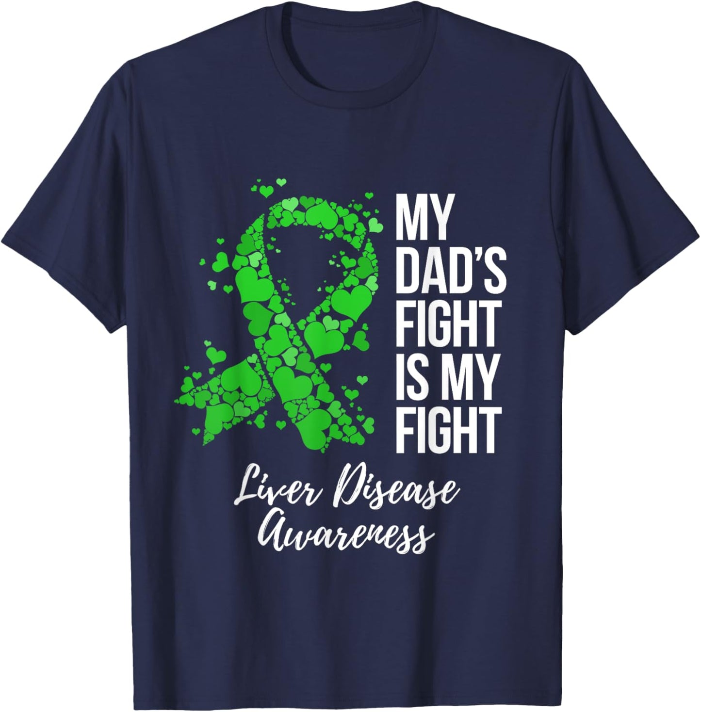 My Dad’s Fight Is My Fight Liver Disease Awareness T-Shirt - T-Shirt | Navy