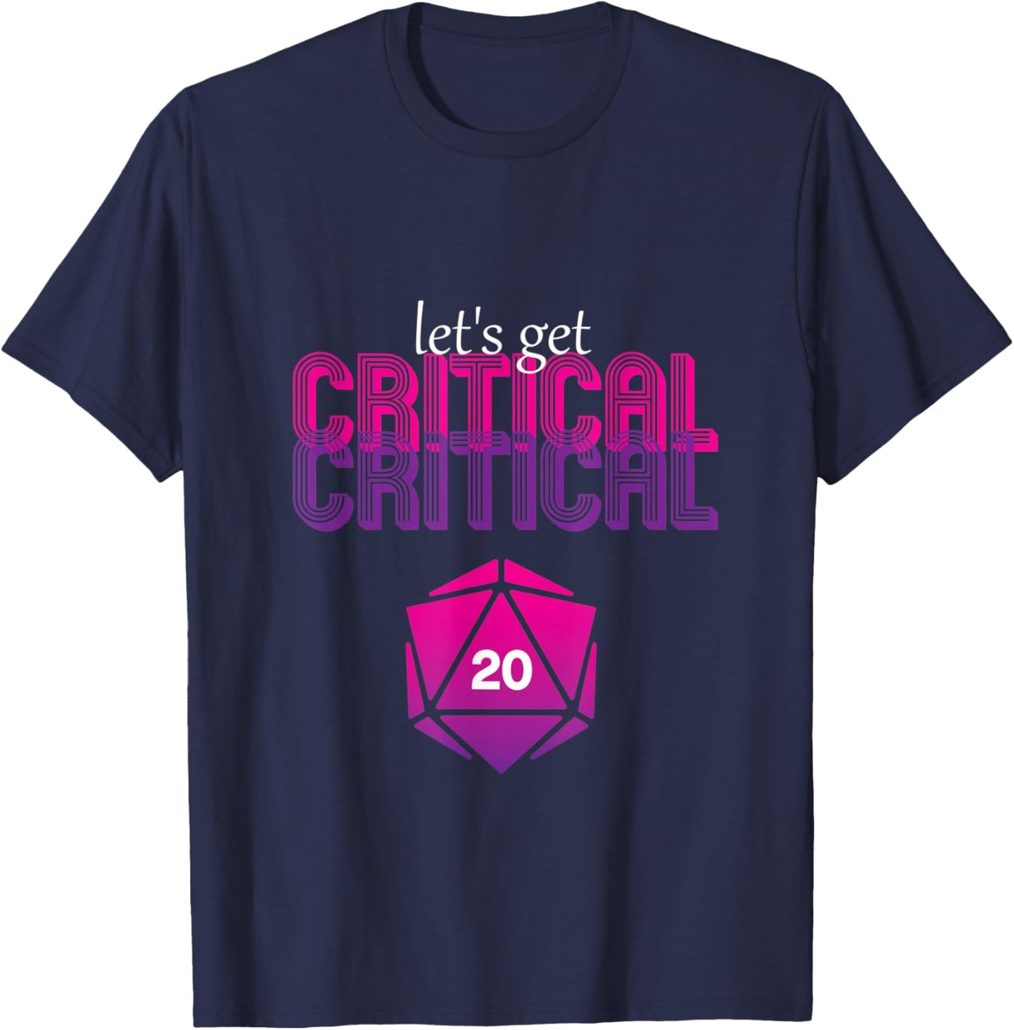 Let's get critical D20 dice DnD Funny T-Shirt - T-Shirt | Navy